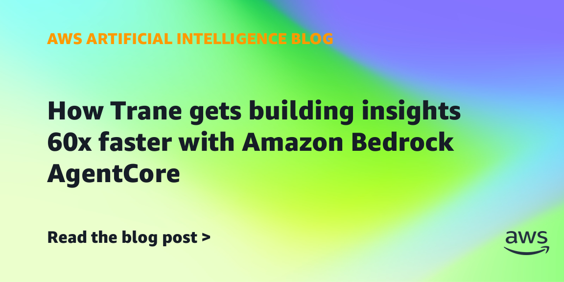 How Trane gets building insights 60x faster with Amazon Bedrock AgentCore