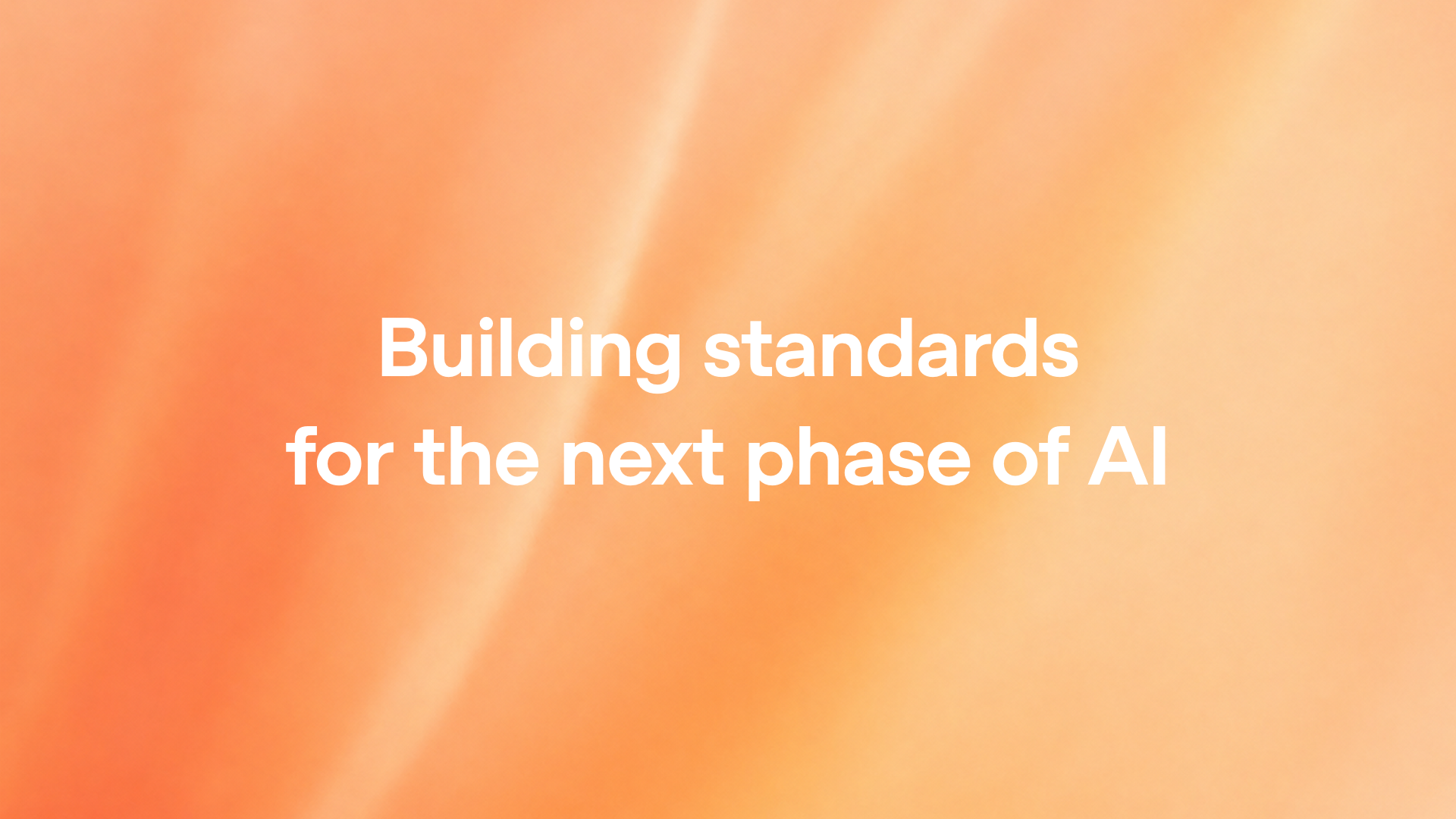 Building standards for the next phase of AI