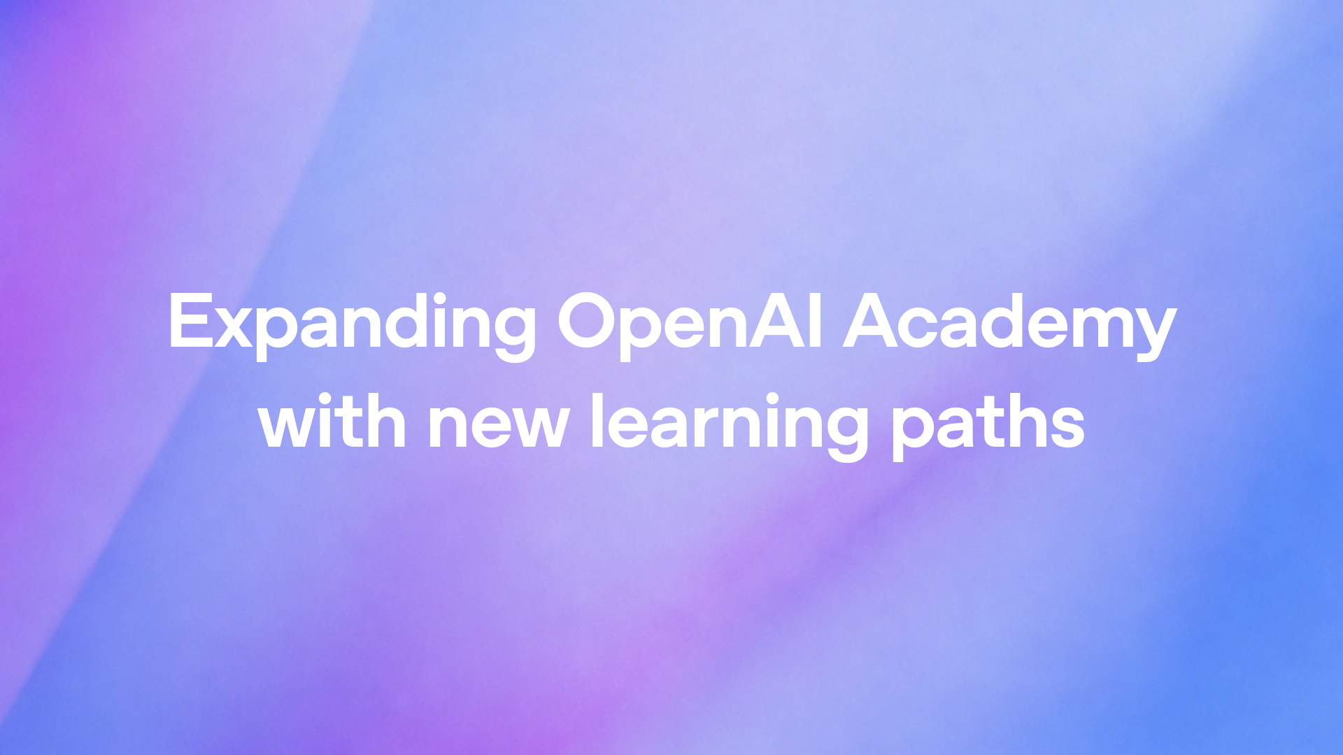Expanding OpenAI Academy with new learning paths