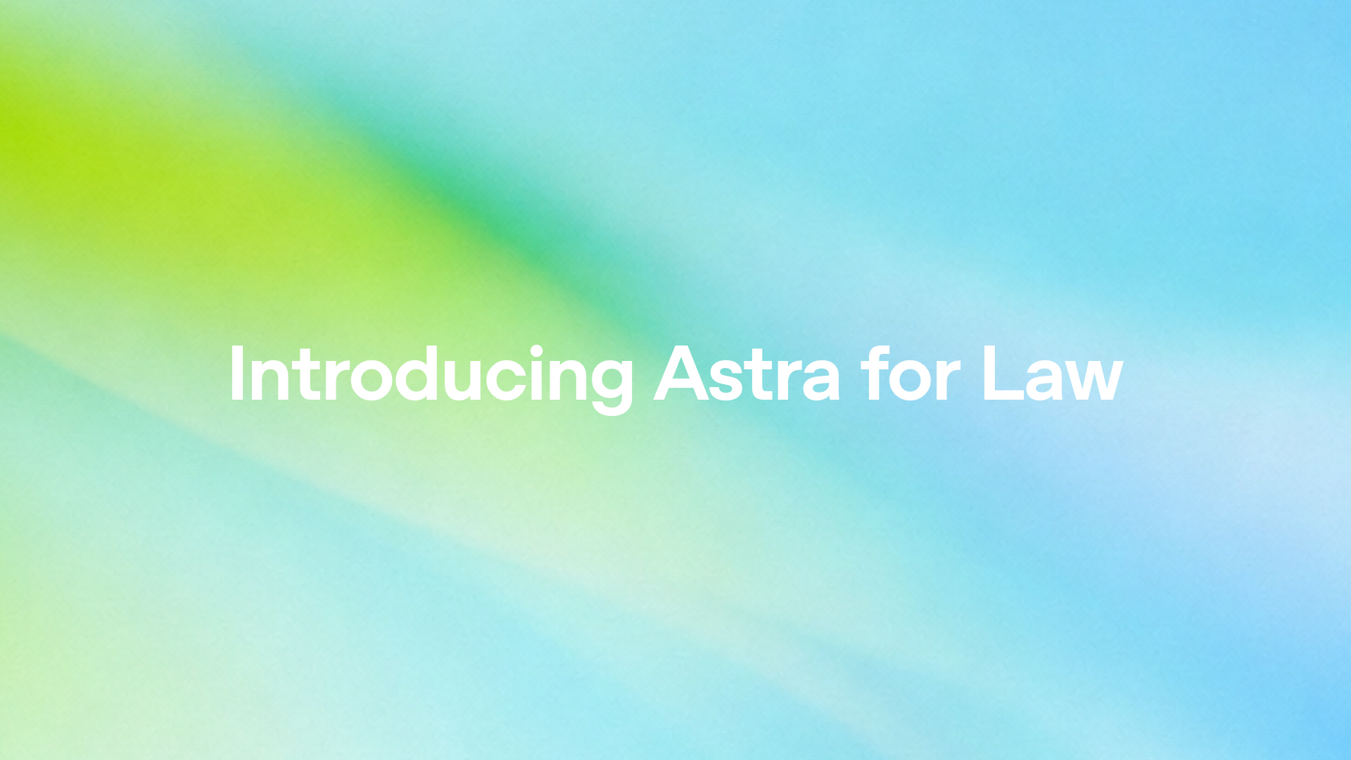 Introducing Astra for Law