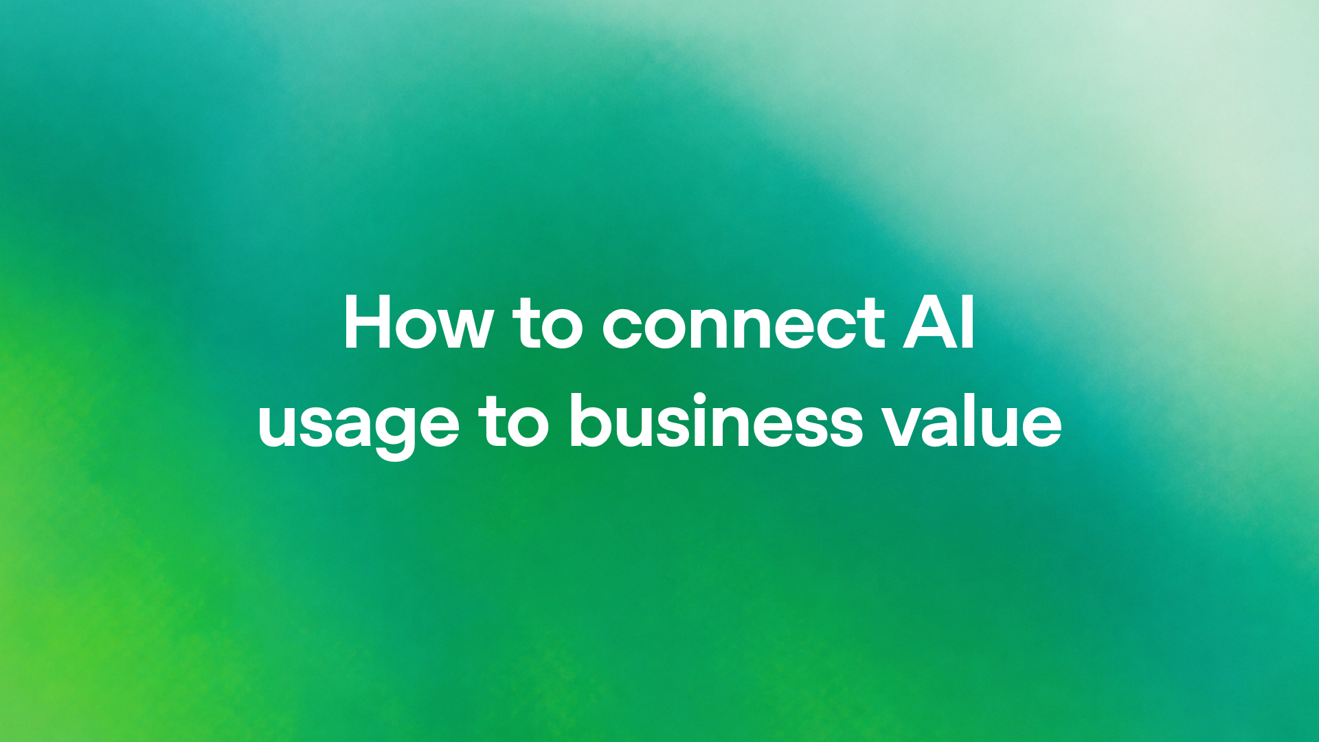 How to connect AI usage to business value