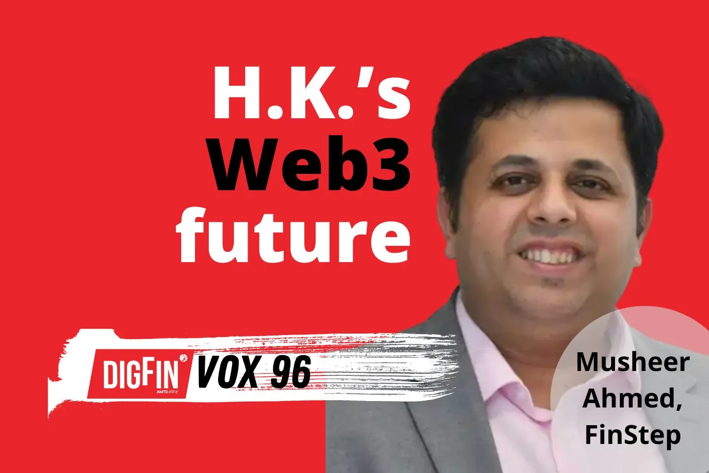 HK’s Web3 future | Musheer Ahmed, FinStep Asia