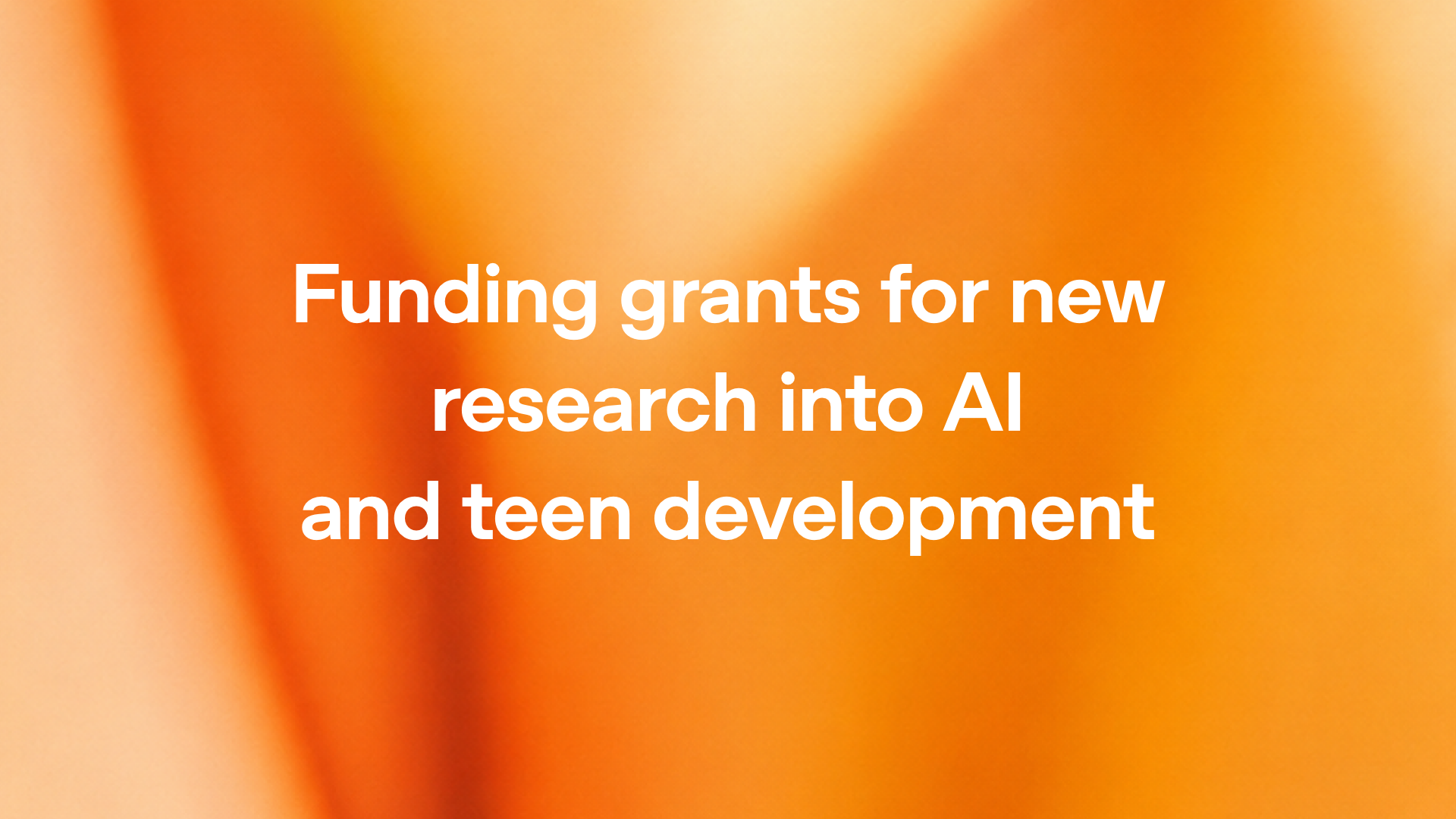Funding grants for new research into AI and teen development