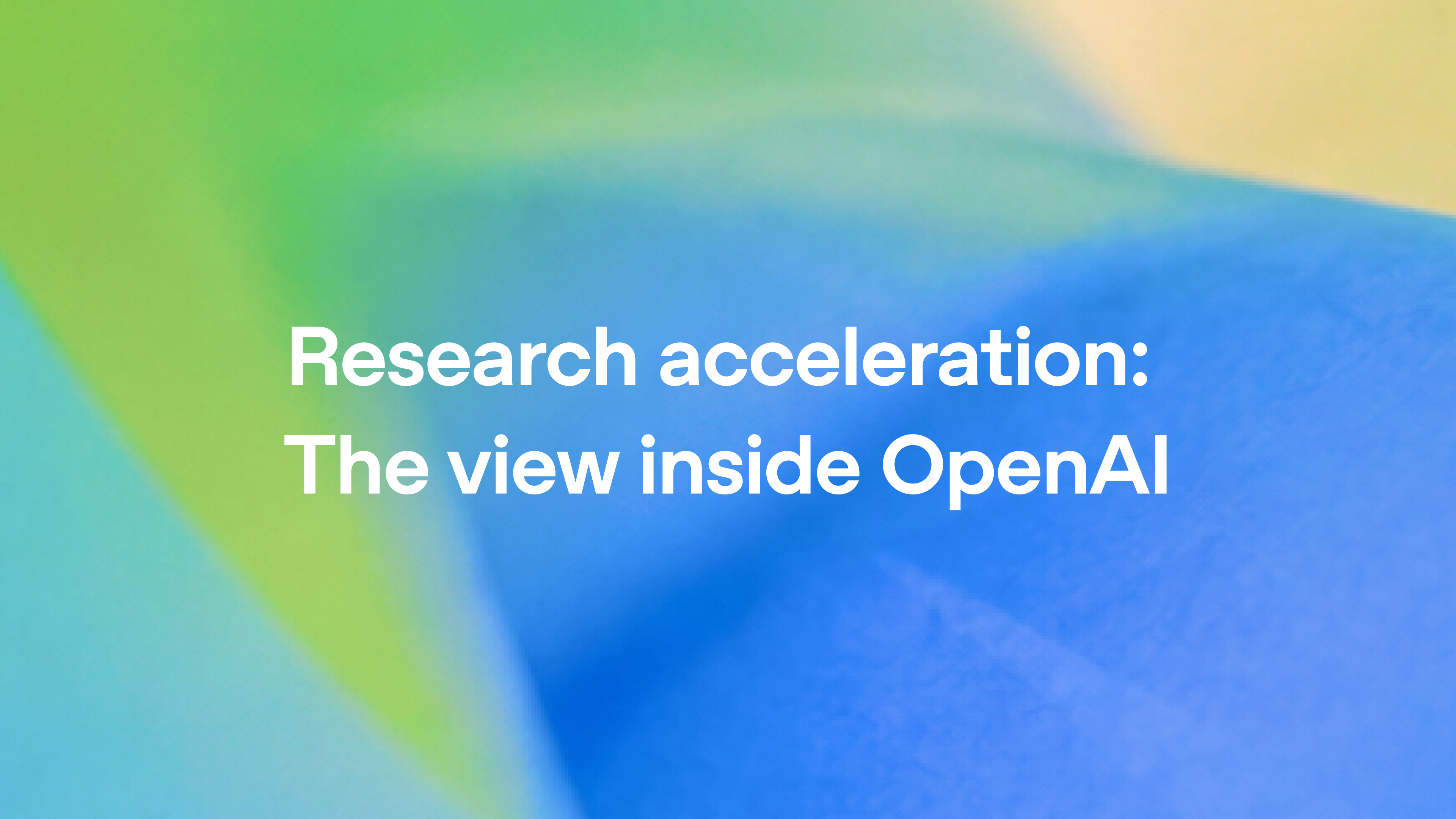 Research acceleration: The view inside OpenAI