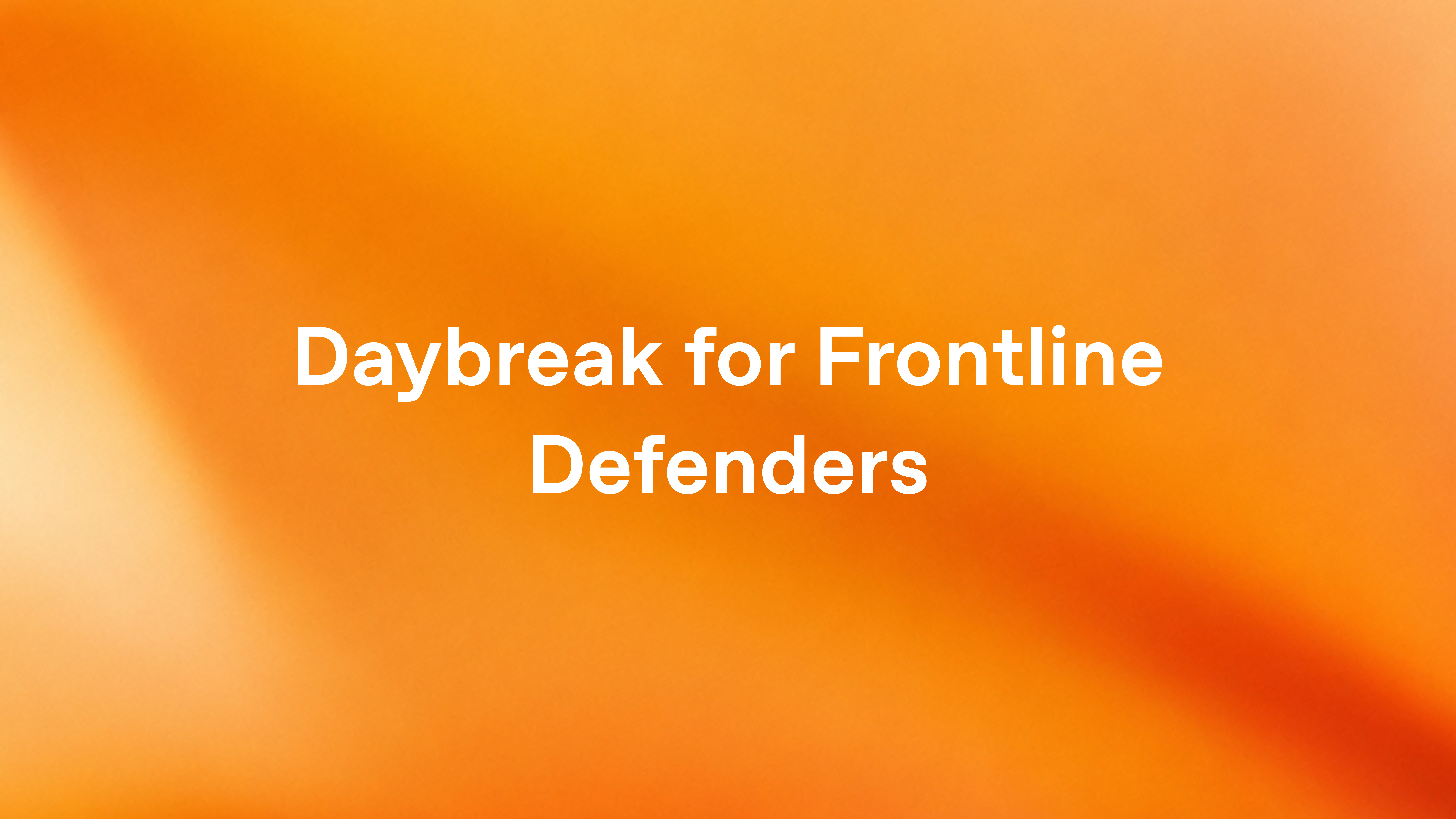 Daybreak for Frontline Defenders: $1B to protect essential services