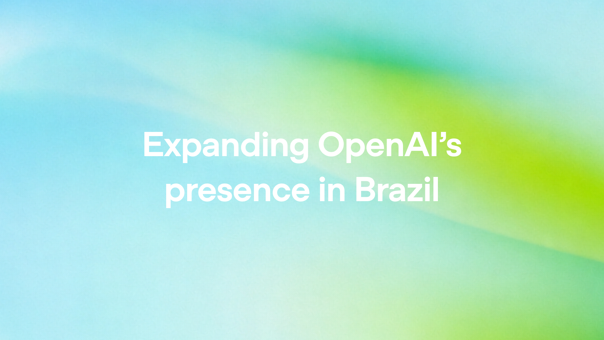 Expanding OpenAI’s presence in Brazil