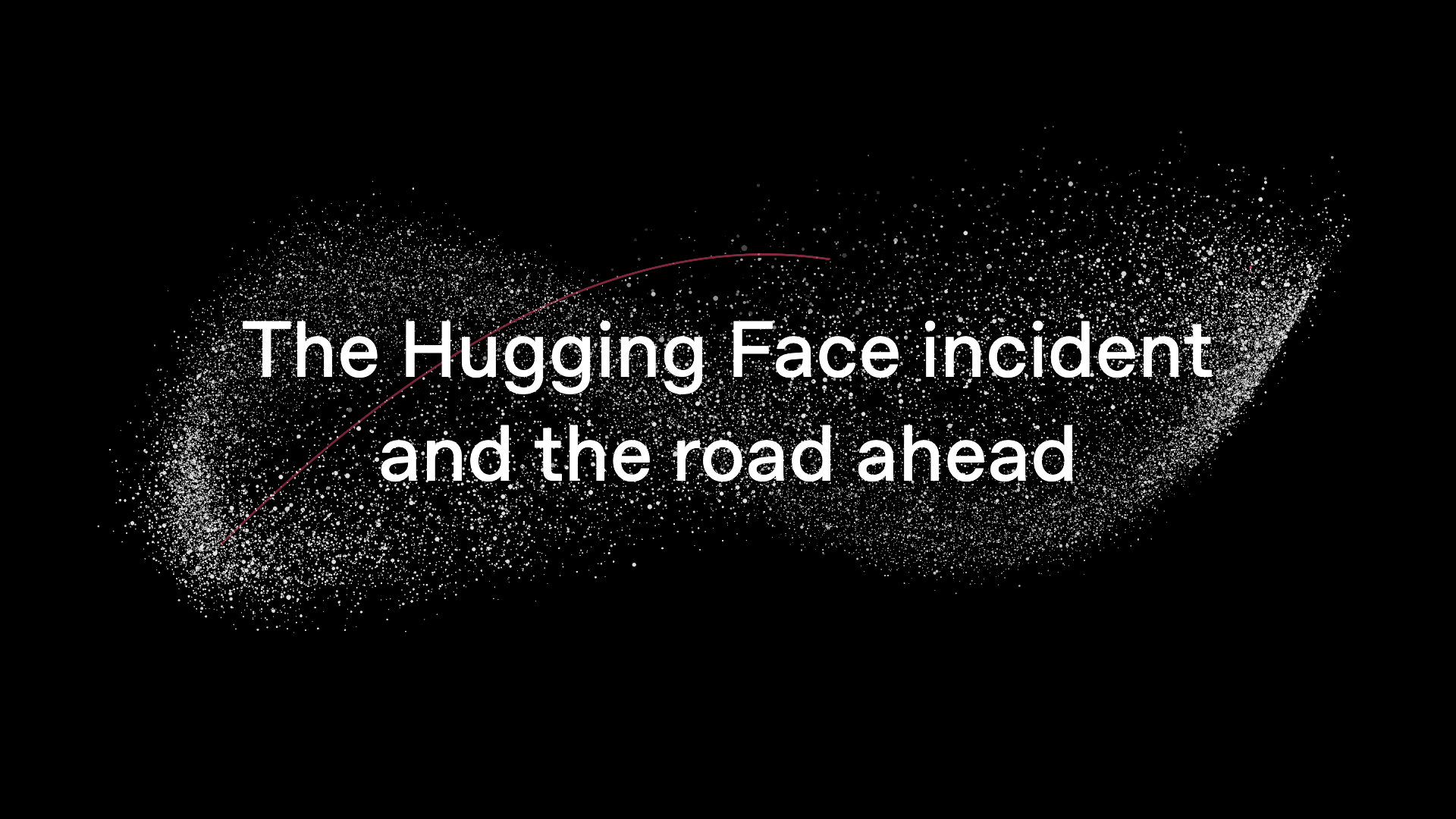 The Hugging Face incident and the road ahead