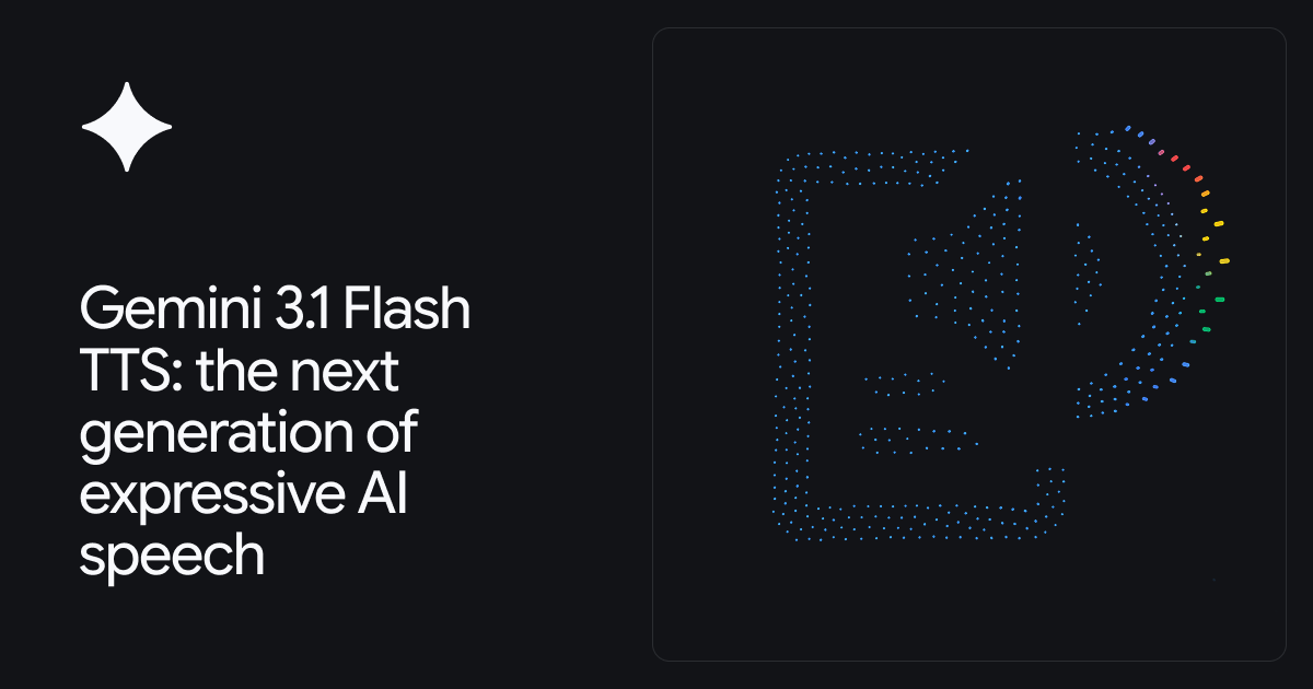 Gemini 3.1 Flash TTS: the next generation of expressive AI speech