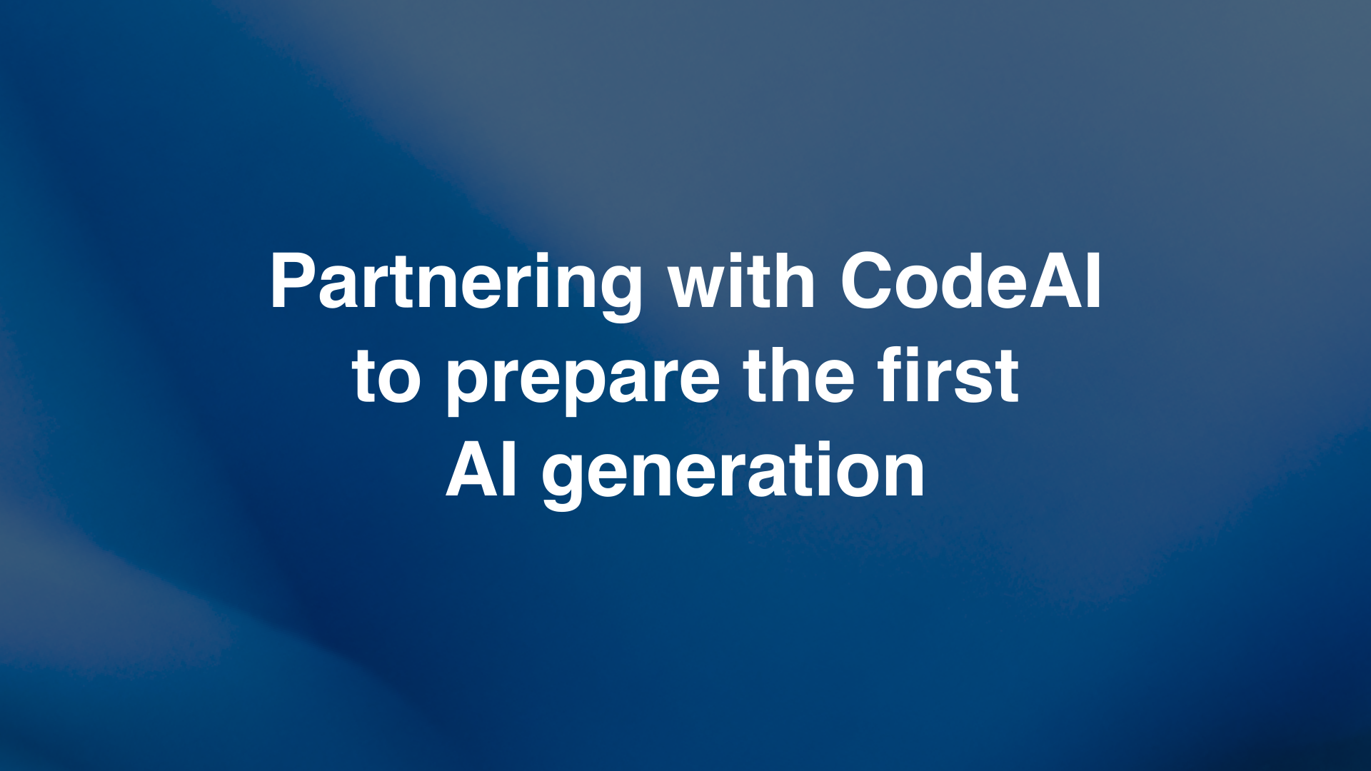 Partnering with CodeAI to prepare the first AI generation