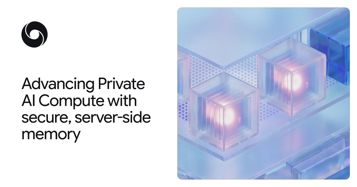 Advancing Private AI Compute with secure, server-side memory