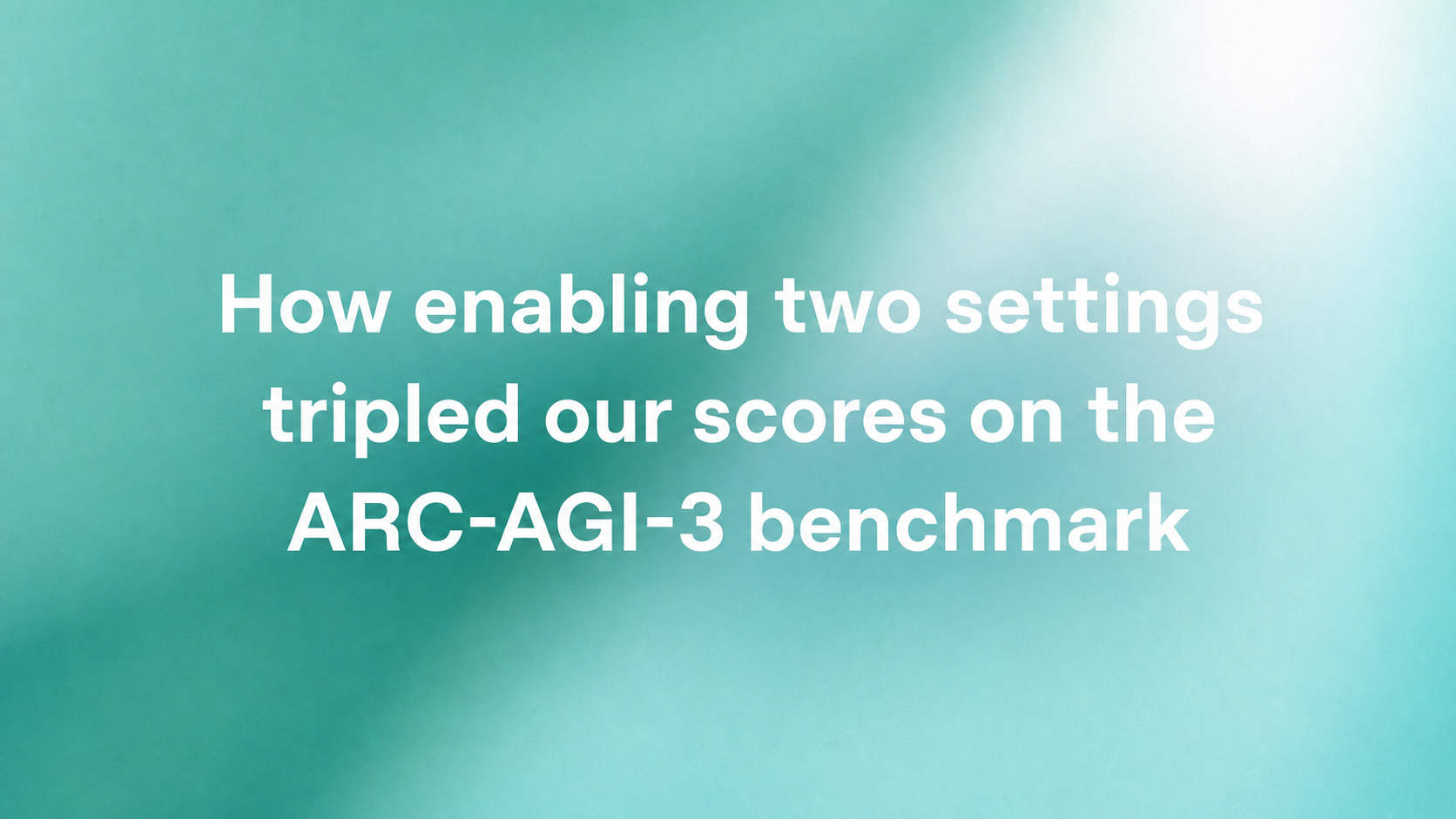 How enabling two settings tripled our scores on the ARC-AGI-3 benchmark
