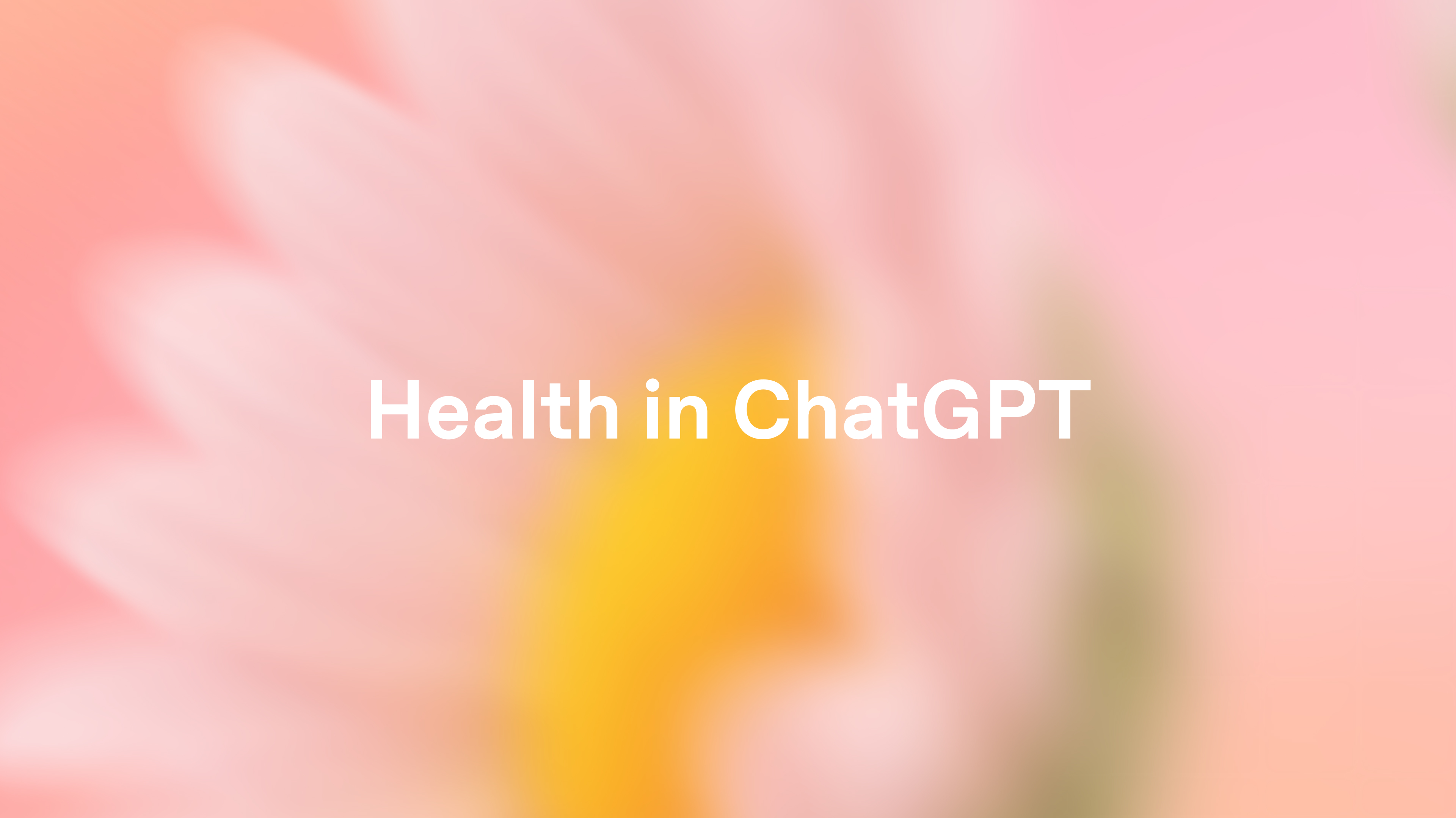 Launching Health in ChatGPT