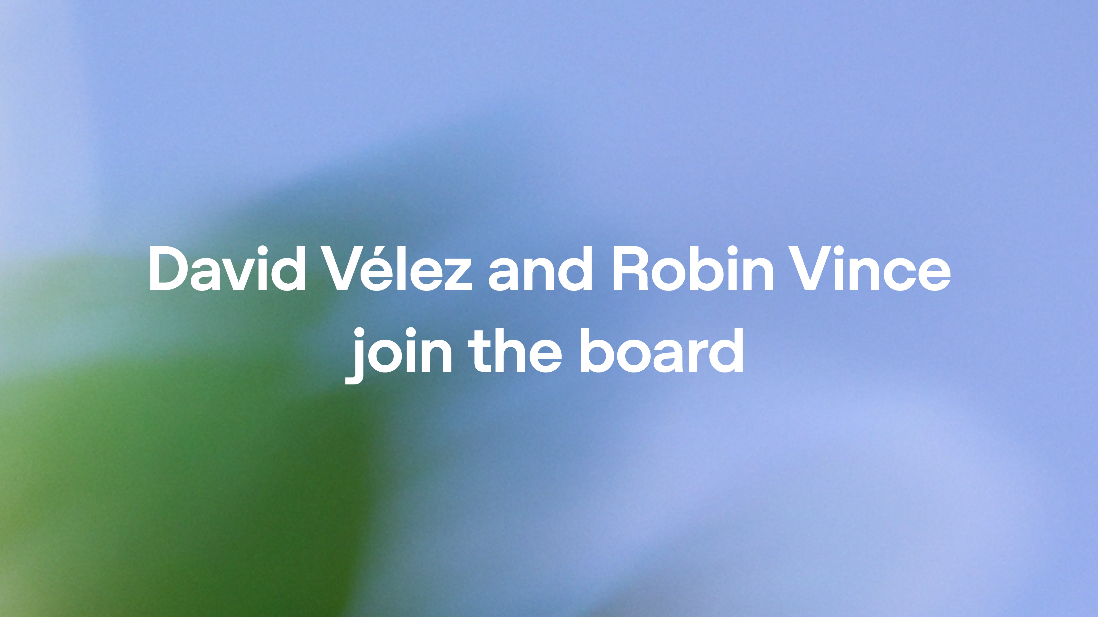 David Vélez and Robin Vince join the boards of the OpenAI Foundation and OpenAI Group PBC