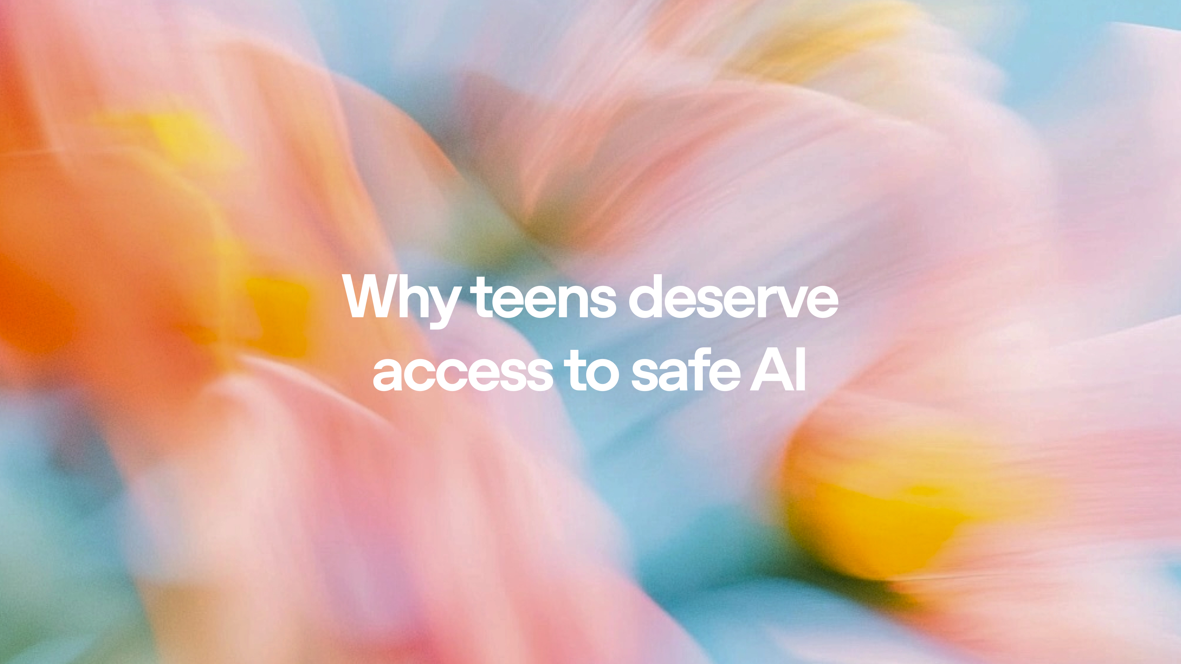 Why teens deserve access to safe AI