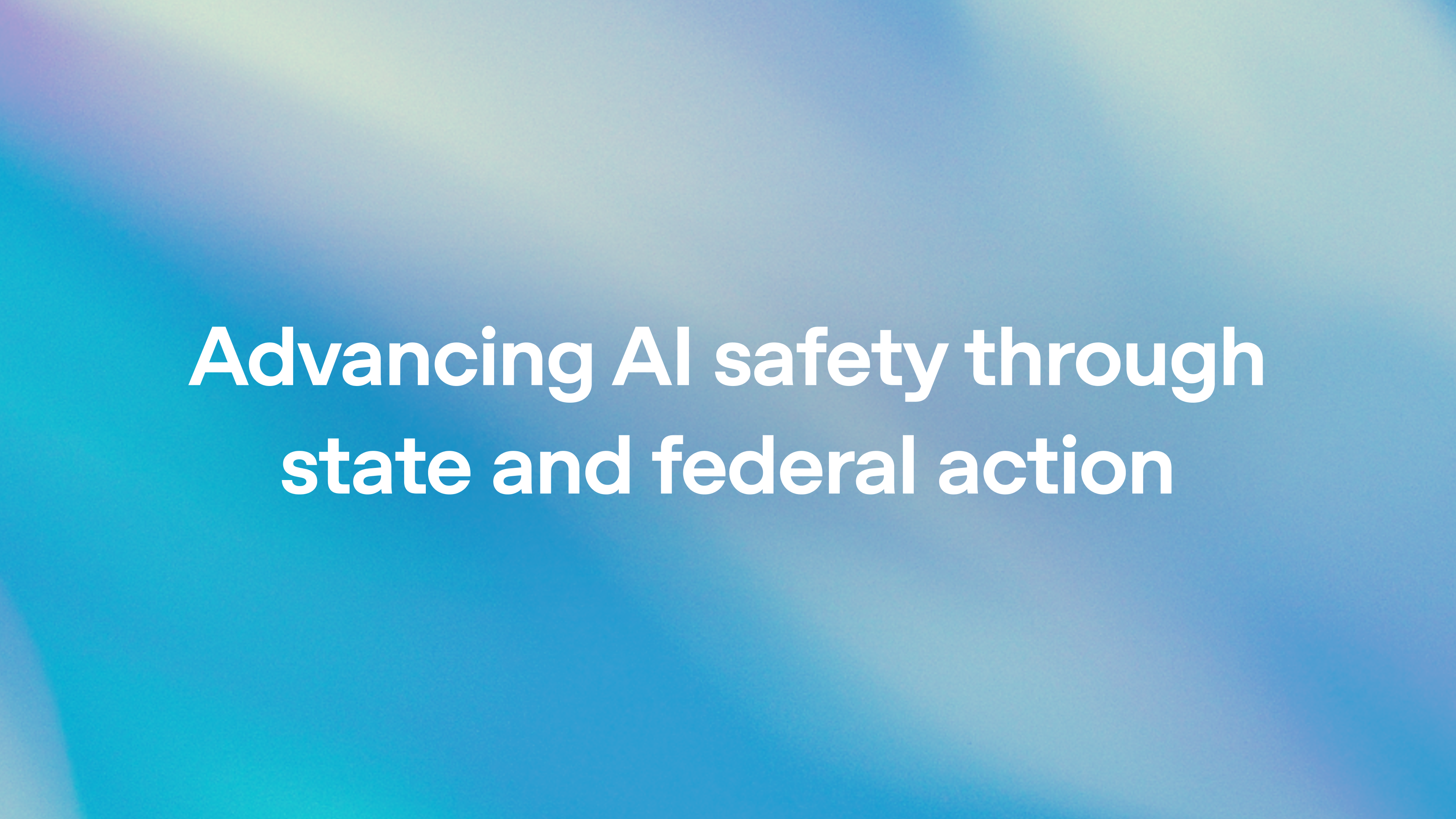 The US is advancing AI safety through state and federal action