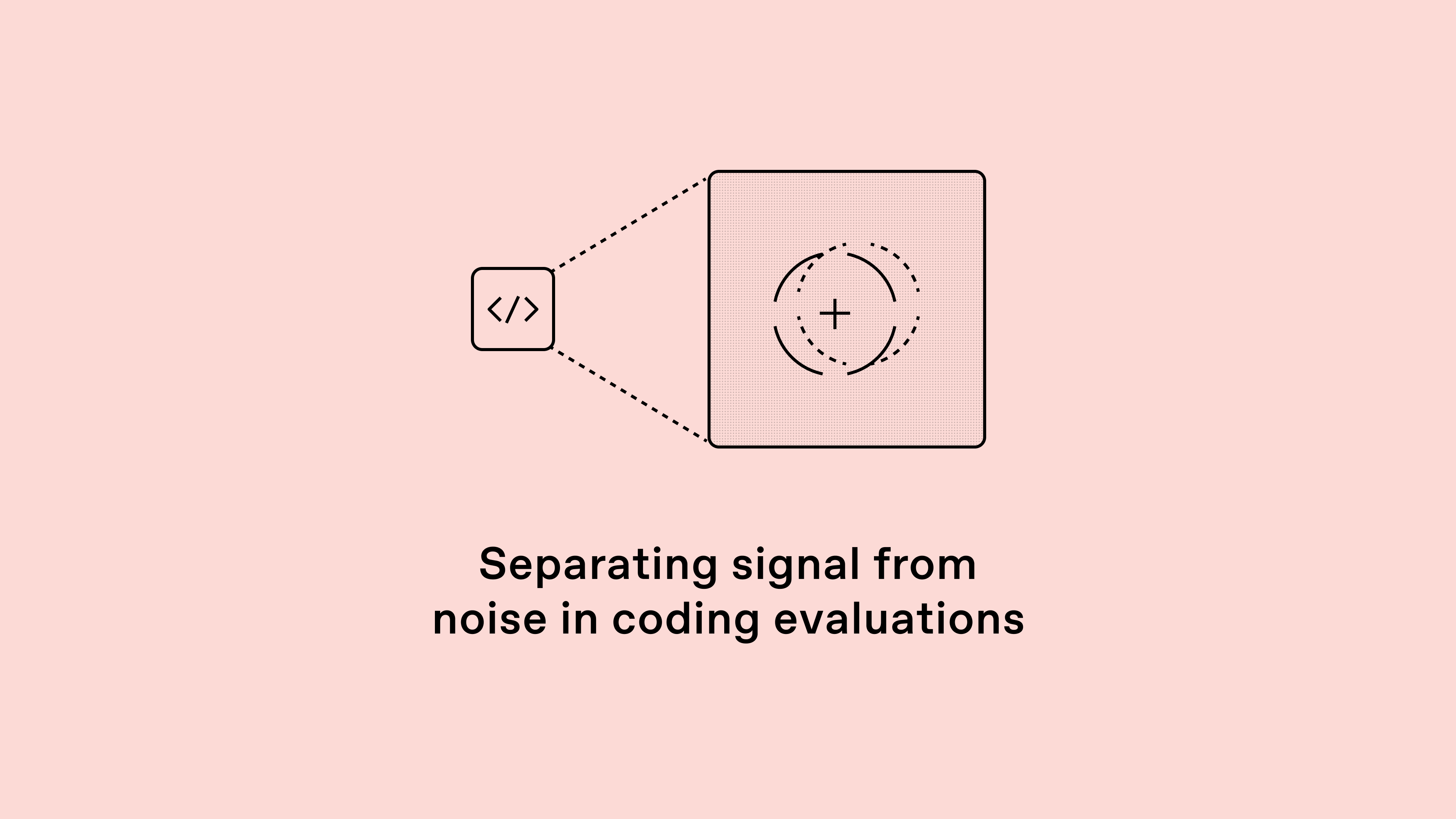 Separating signal from noise in coding evaluations