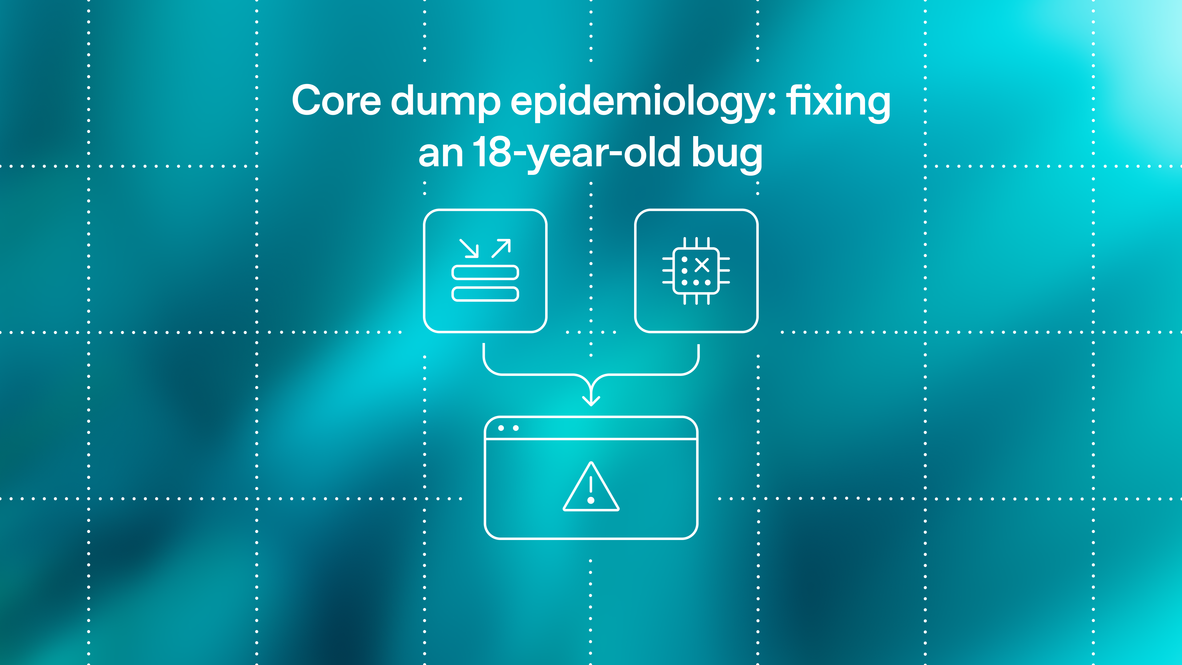 Core dump epidemiology: fixing an 18-year-old bug