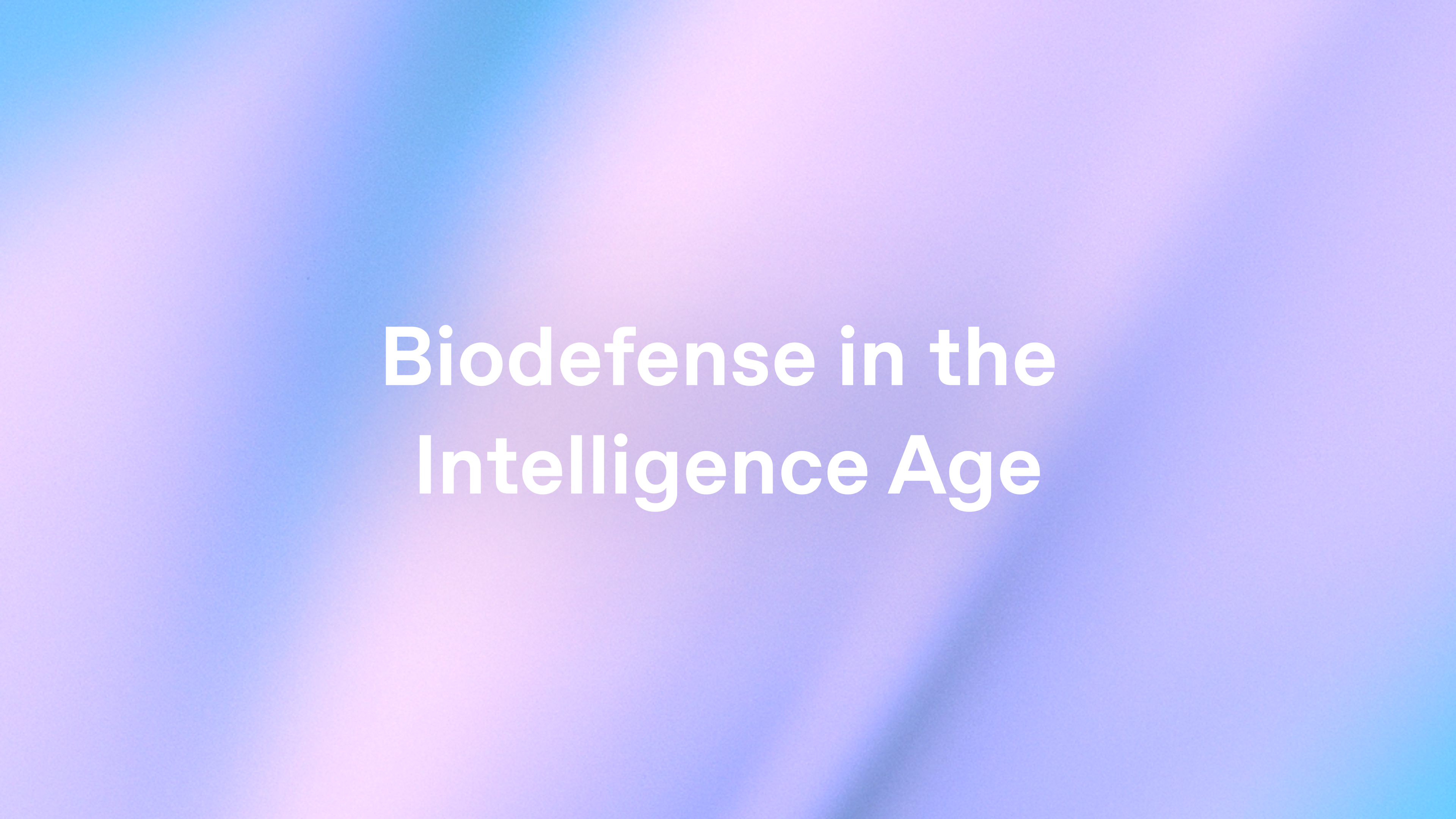 Biodefense in the Intelligence Age