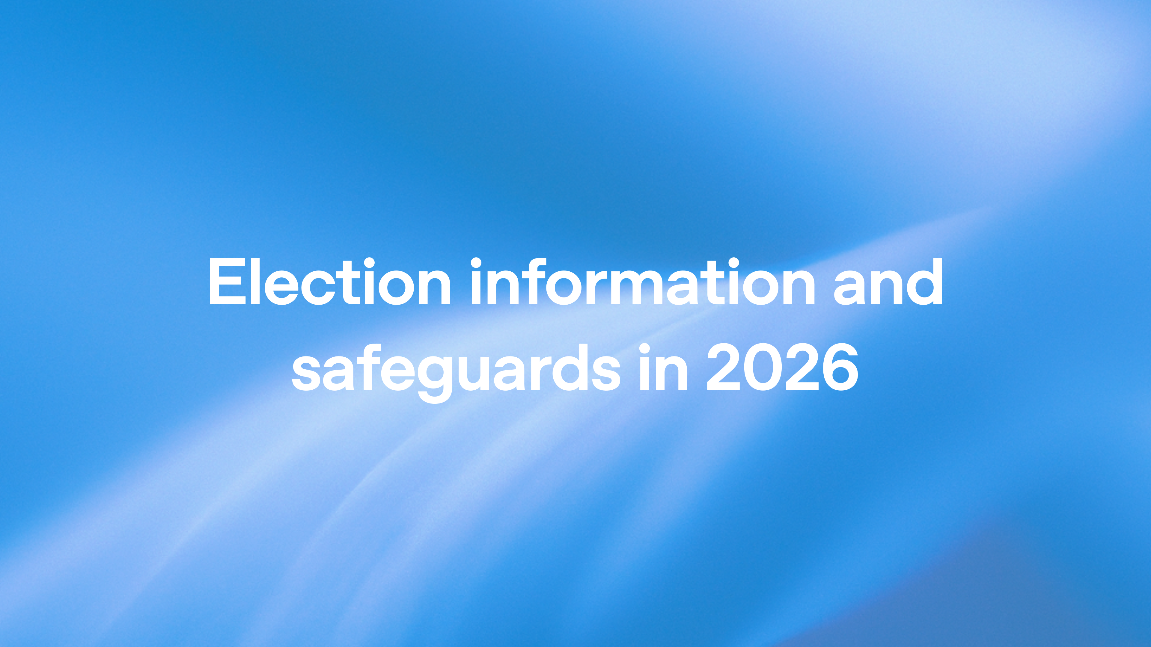 Election information and safeguards in 2026