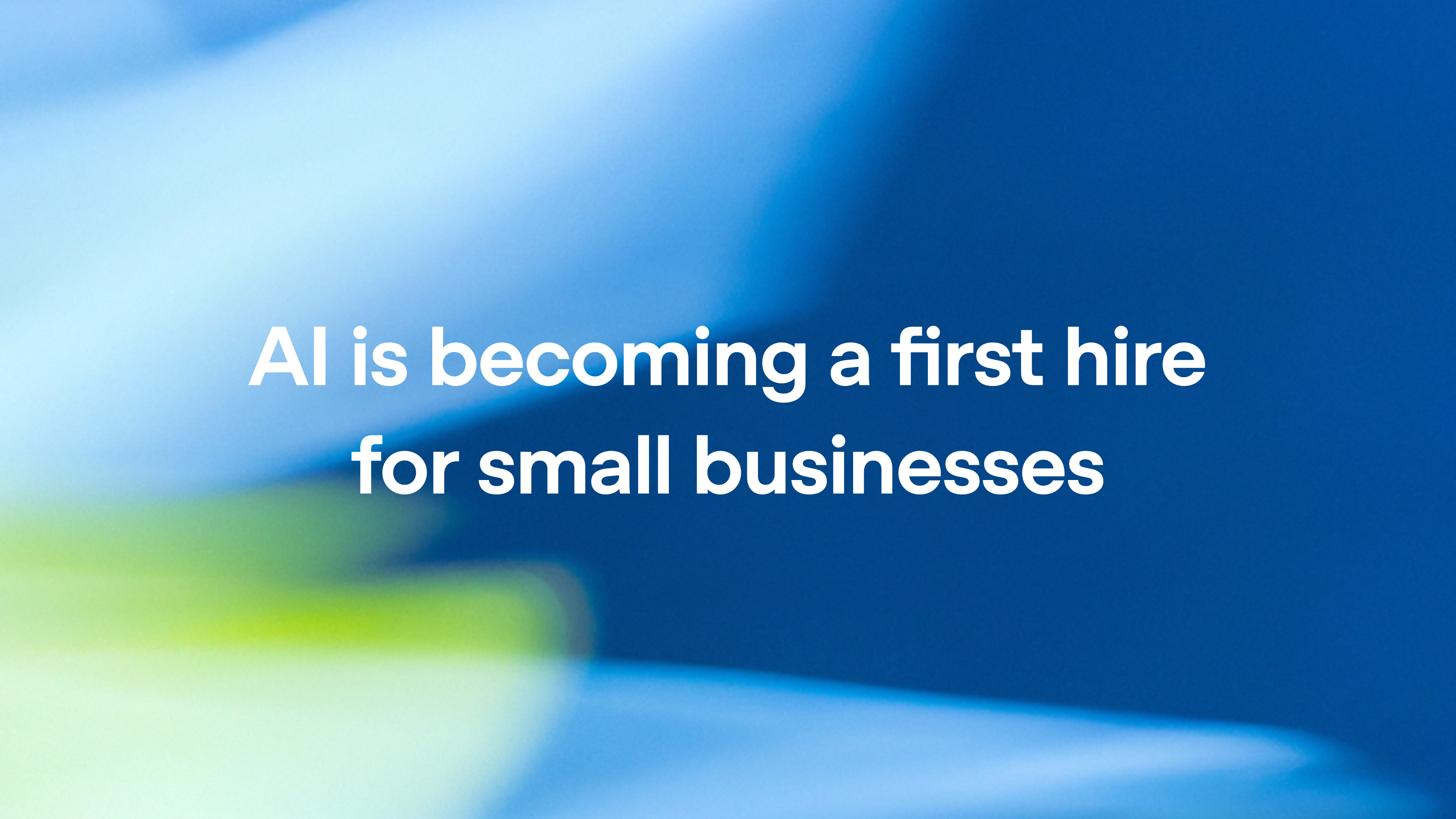 AI is becoming a first hire for small businesses
