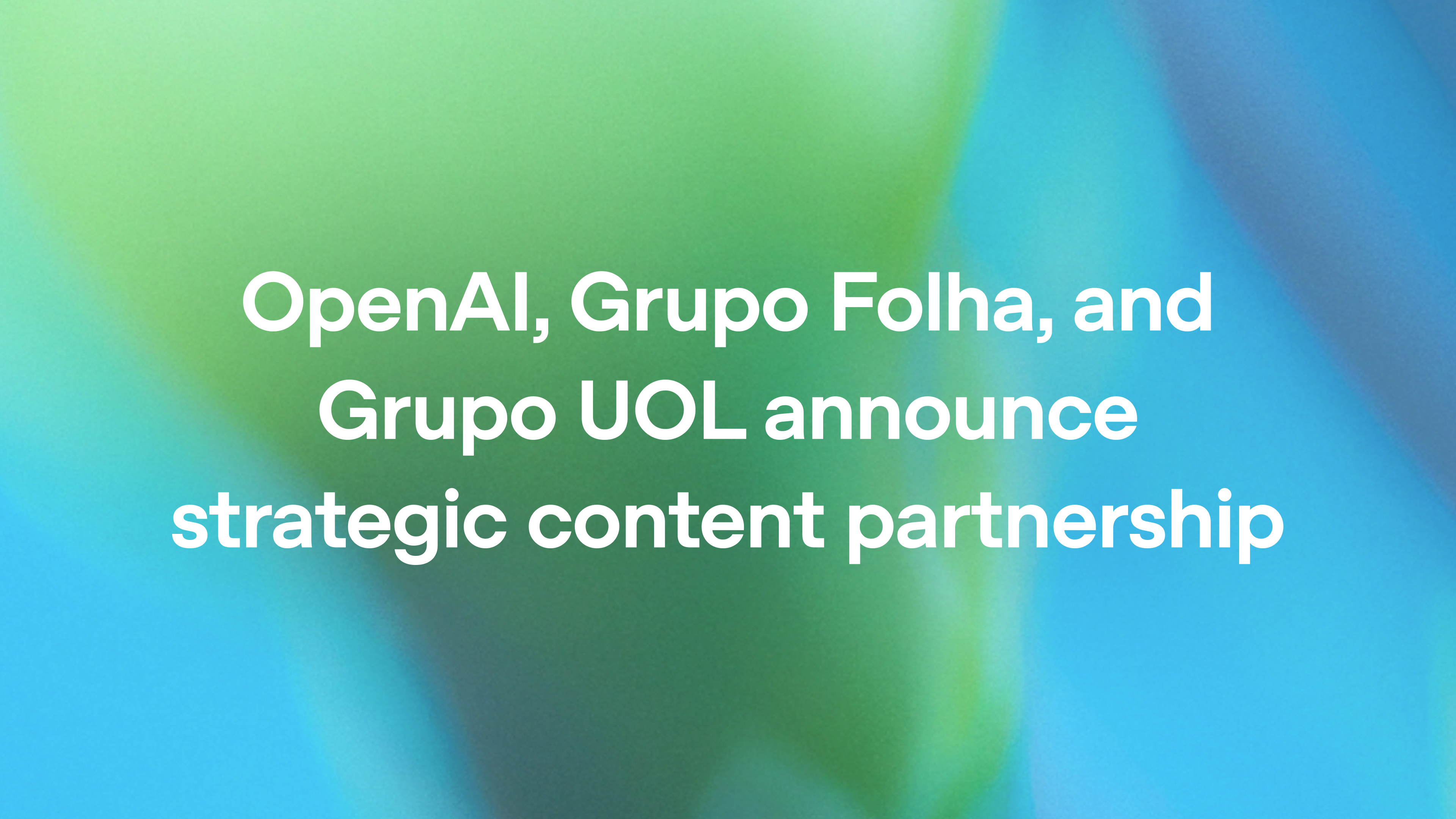 OpenAI, Grupo Folha and Grupo UOL announce strategic content partnership