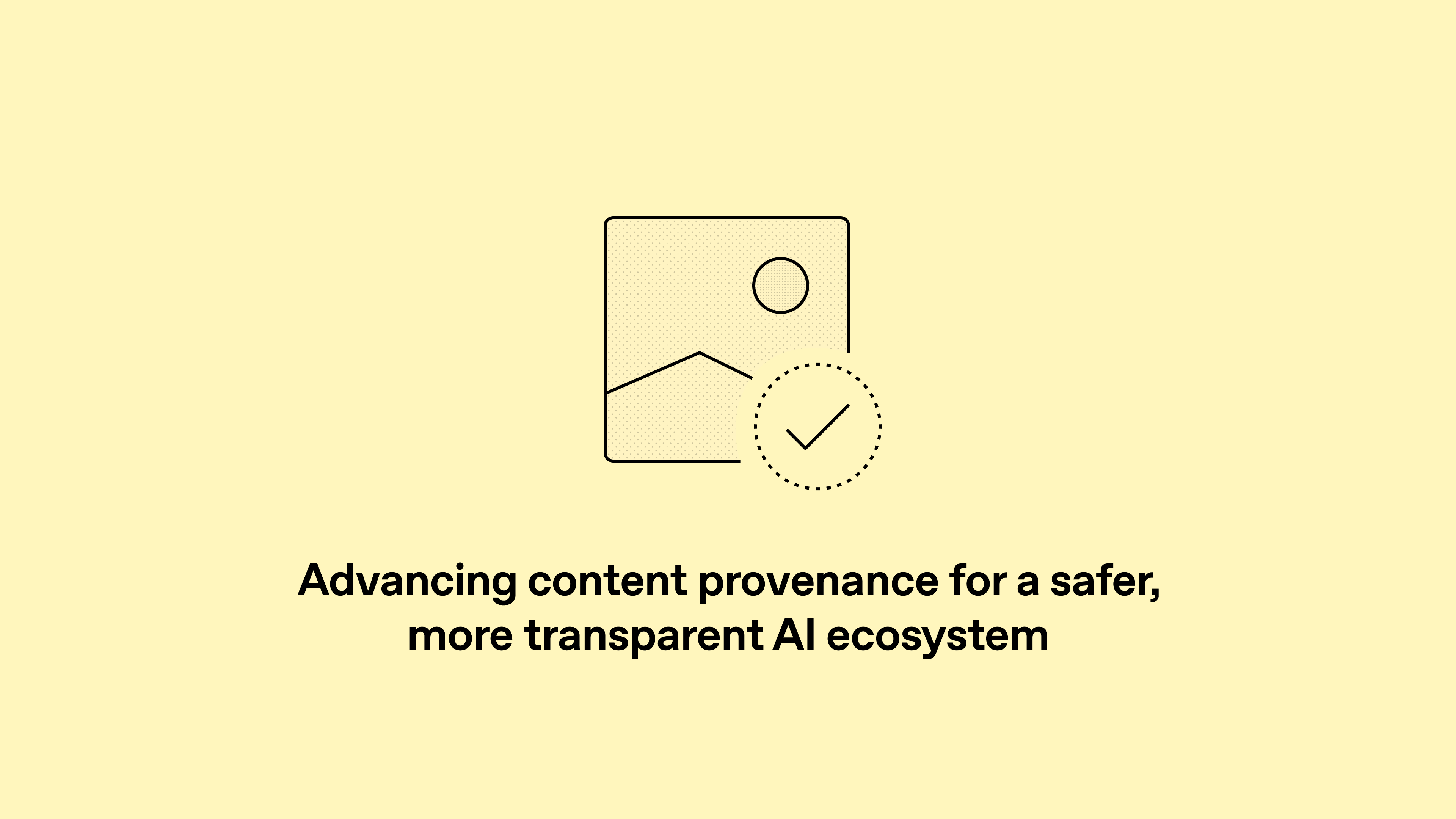 Advancing content provenance for a safer, more transparent AI ecosystem
