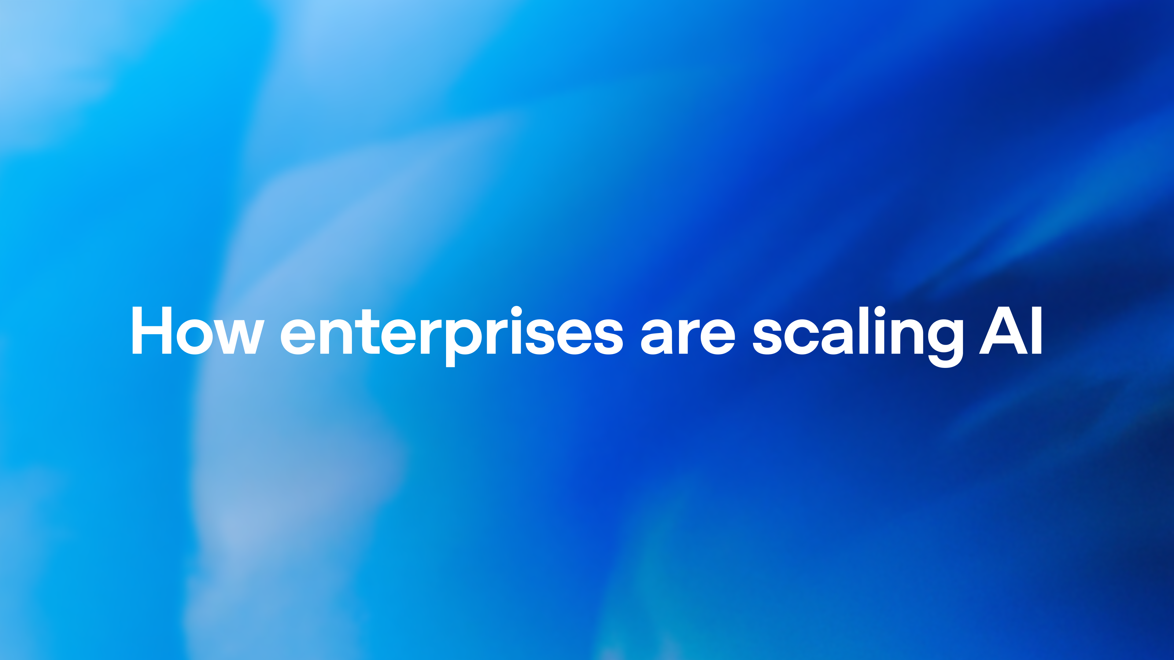How enterprises are scaling AI