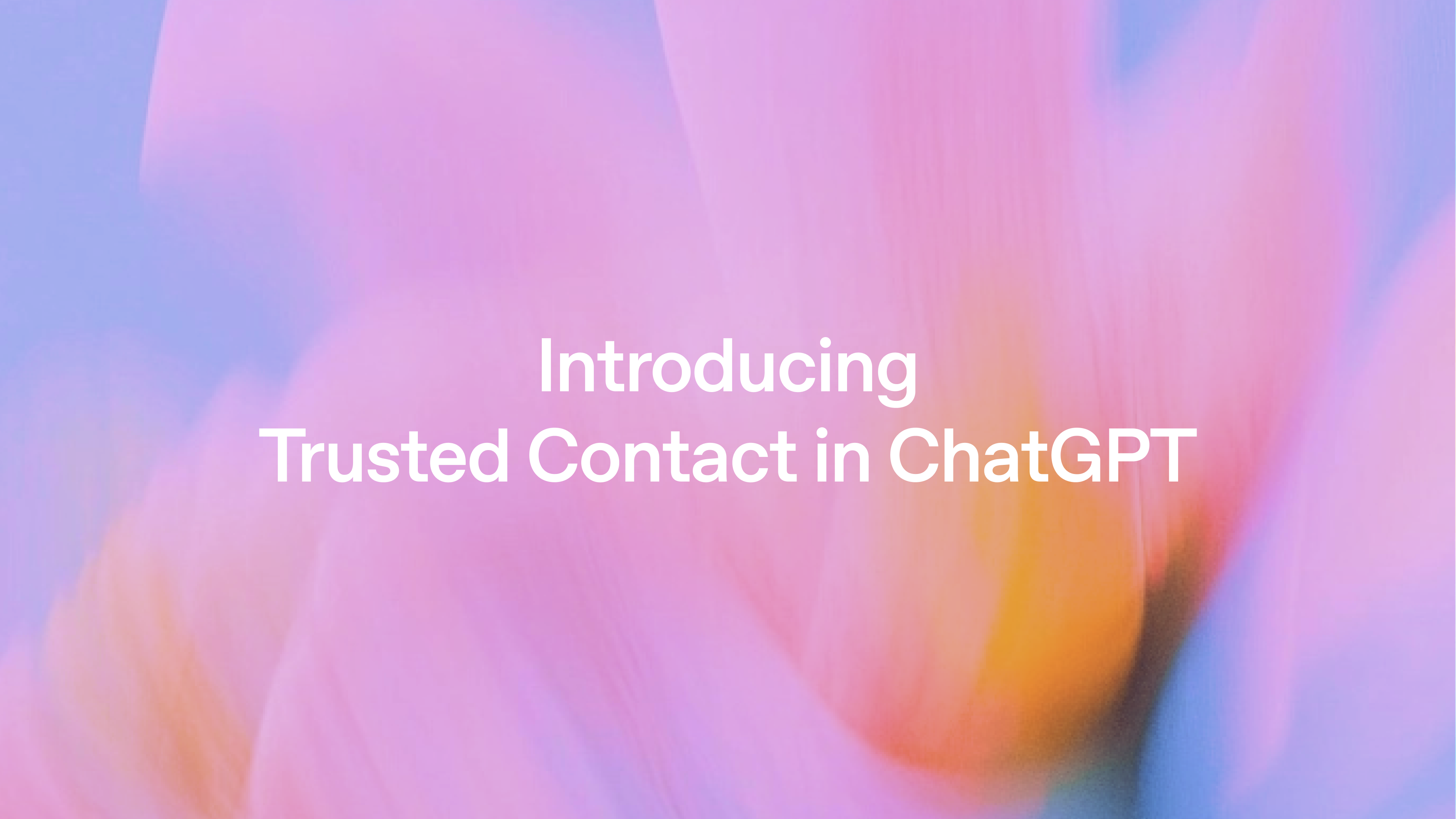 Introducing Trusted Contact in ChatGPT