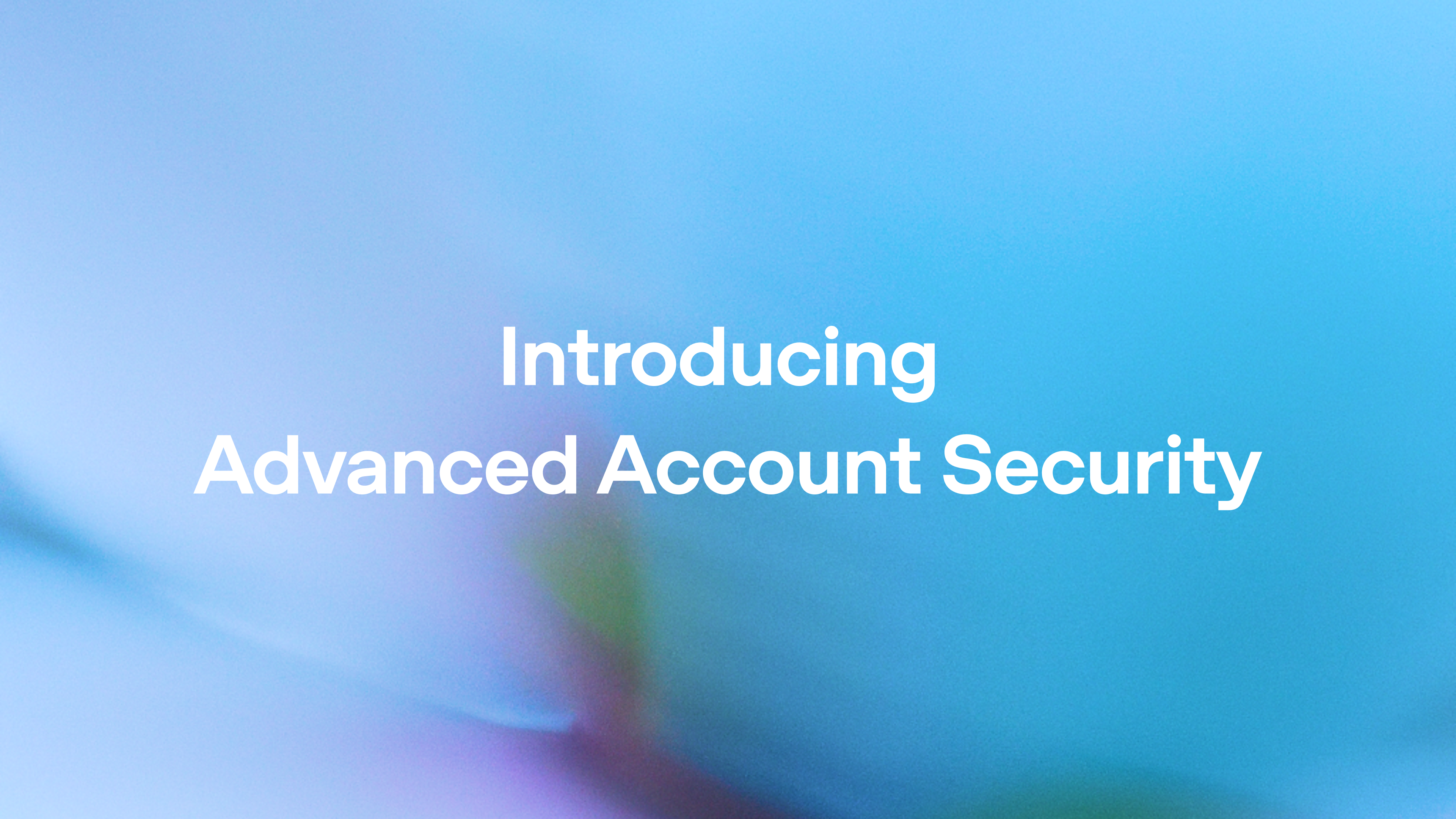 Introducing Advanced Account Security