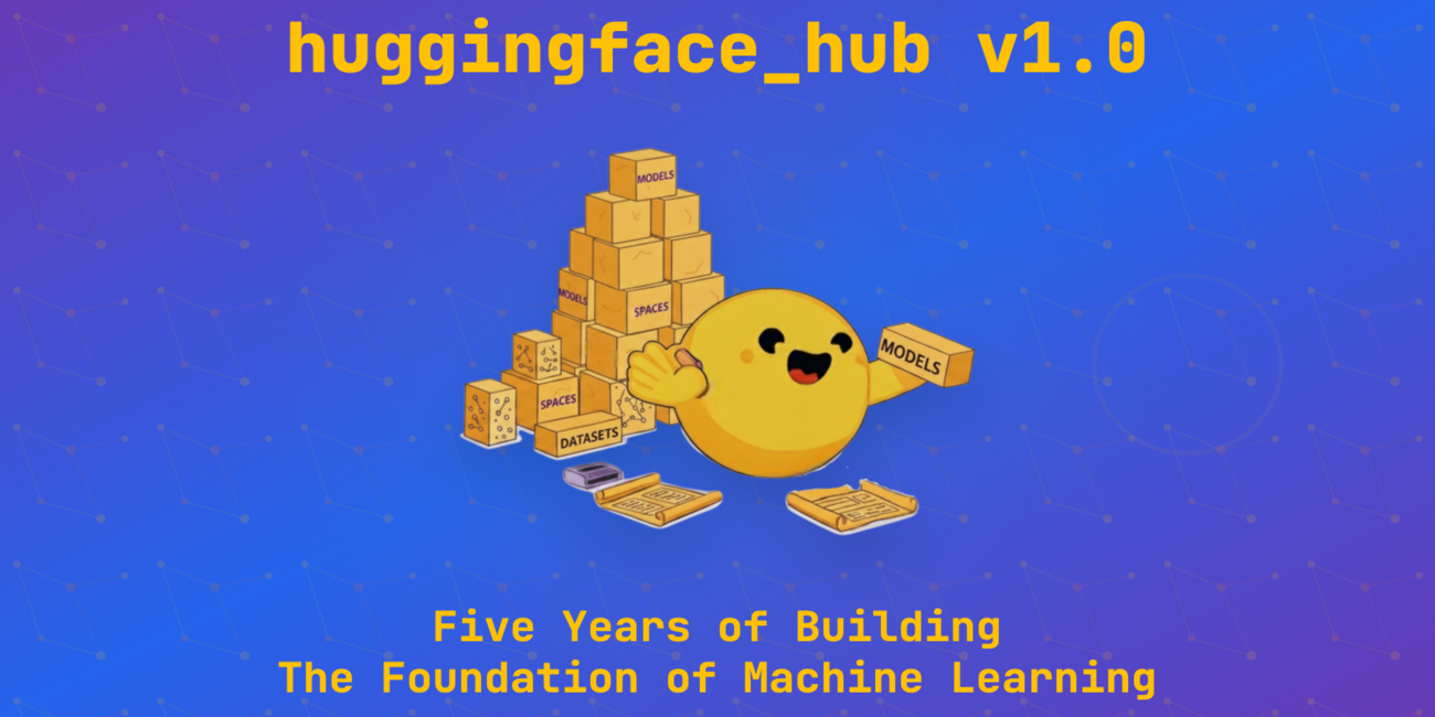 huggingface_hub v1.0: Five Years of Building the Foundation of Open Machine Learning