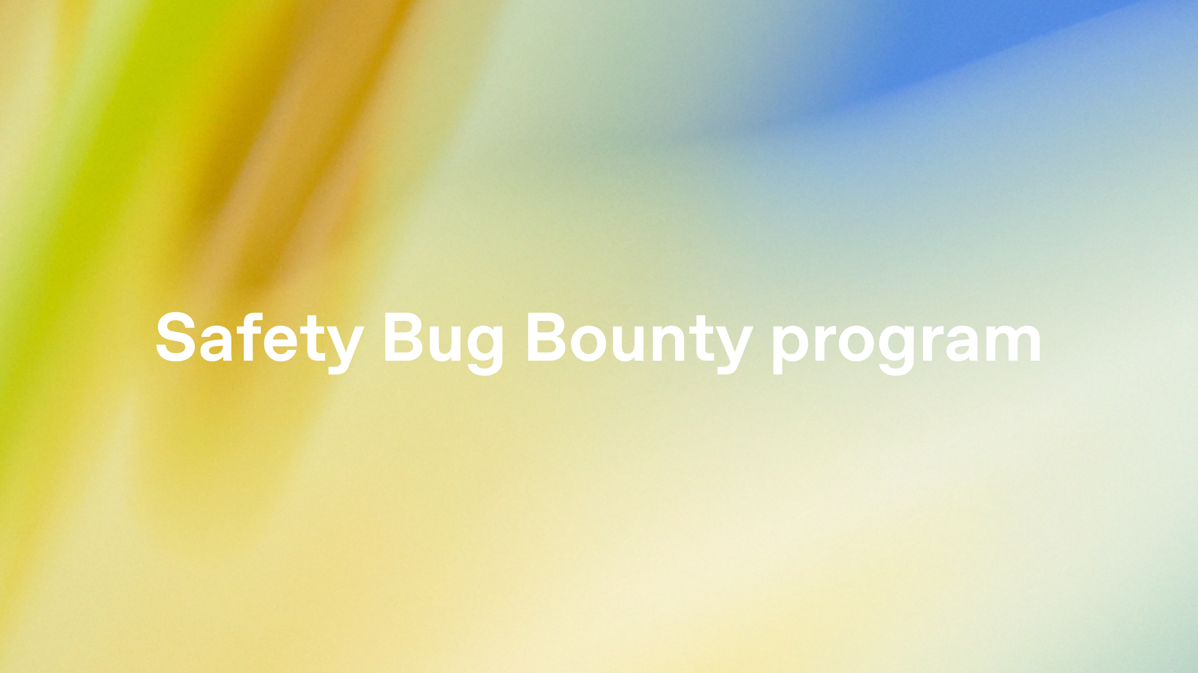 Introducing the OpenAI Safety Bug Bounty program
