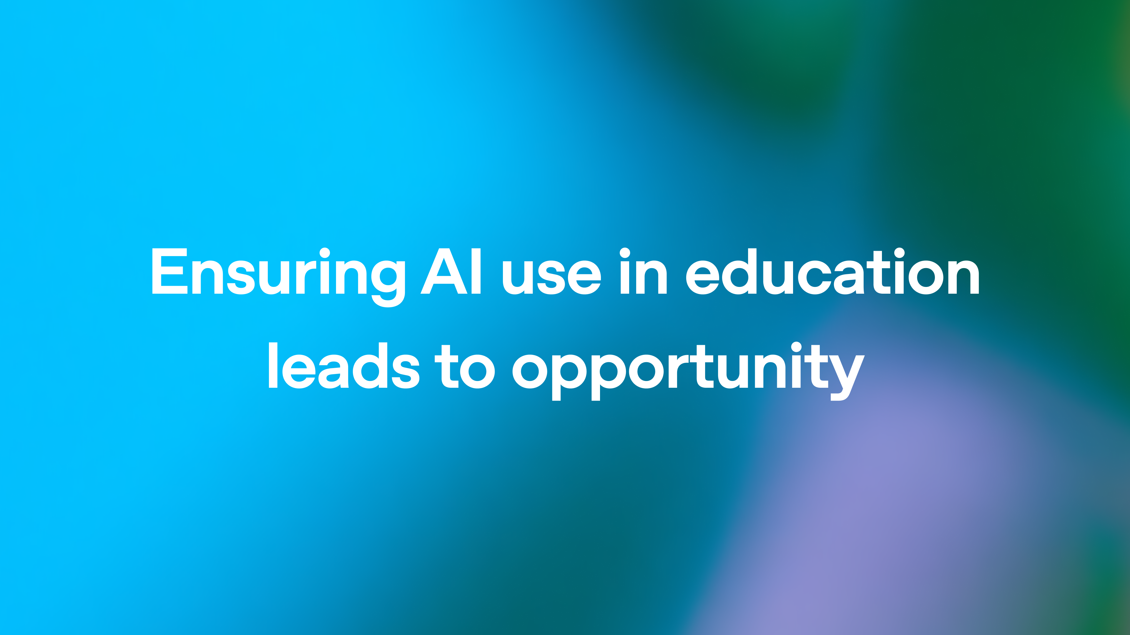 Ensuring AI use in education leads to opportunity