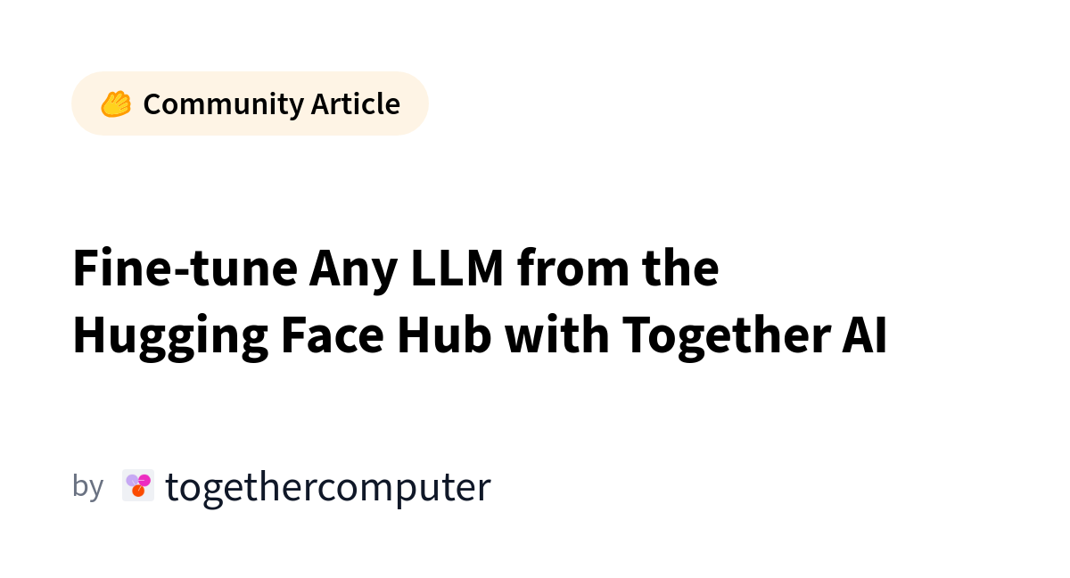 Fine-tune Any LLM from the Hugging Face Hub with Together AI