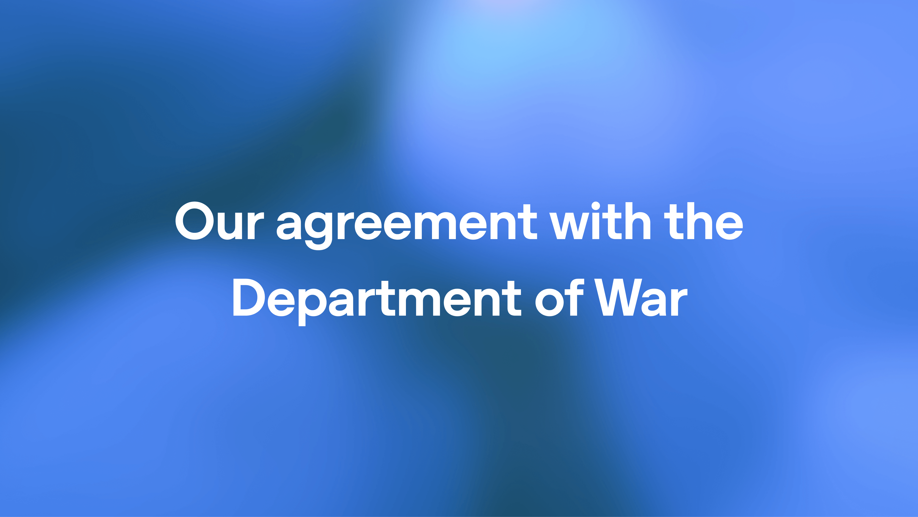 Our agreement with the Department of War