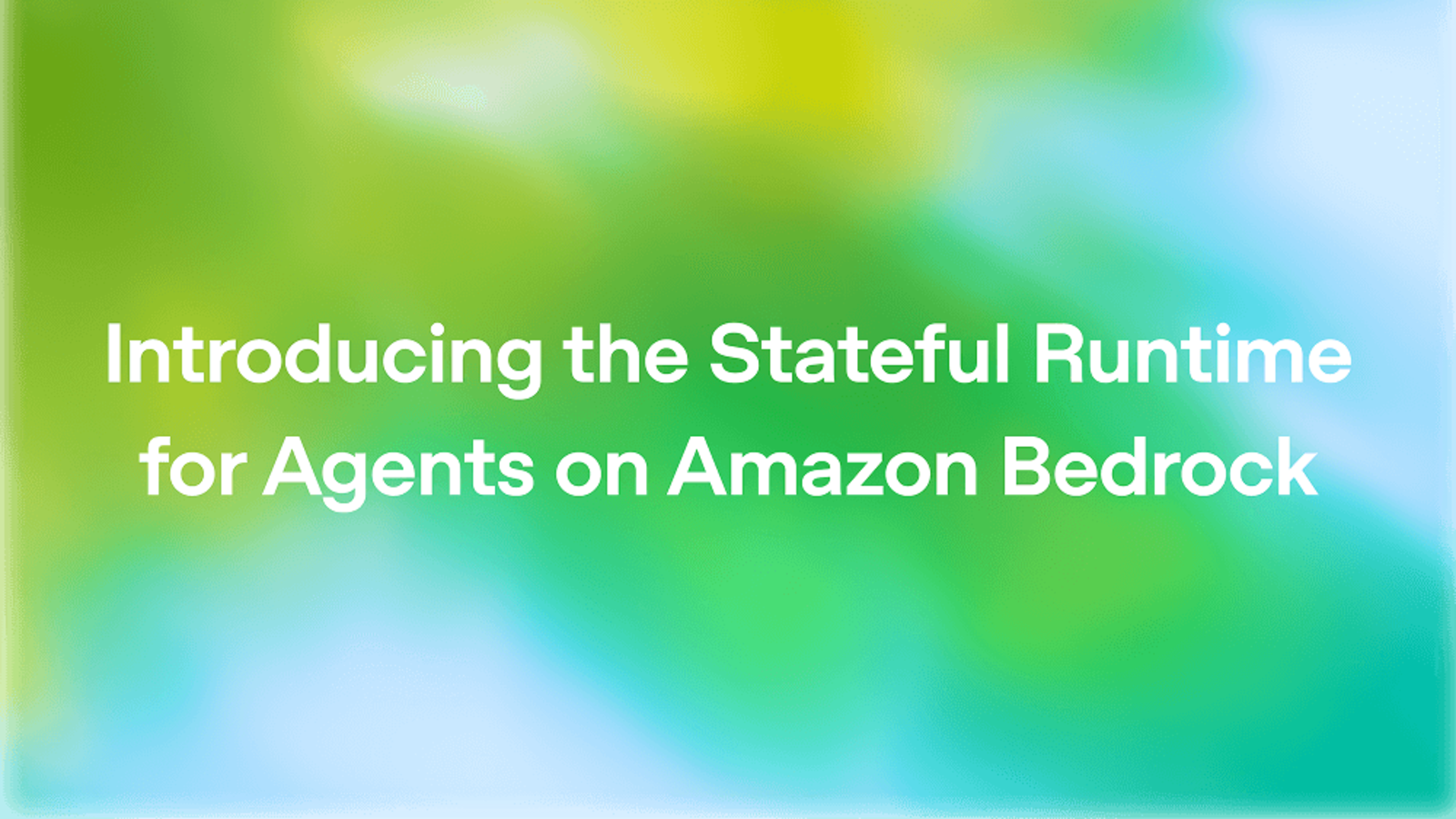 Introducing the Stateful Runtime Environment for Agents in Amazon Bedrock