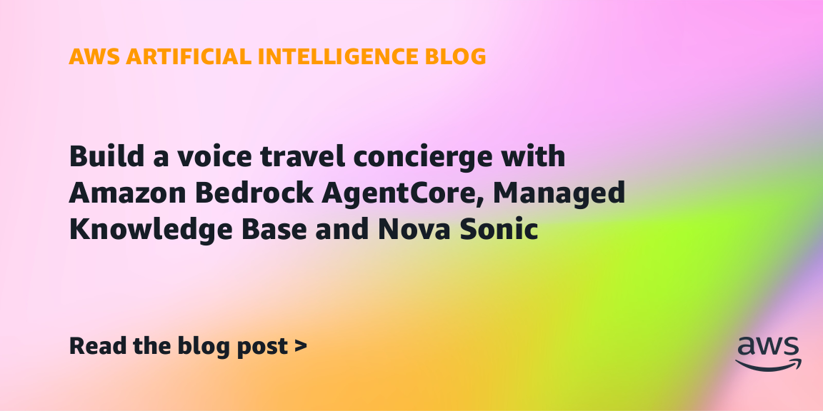Build a voice travel concierge with Amazon Bedrock AgentCore, Managed Knowledge Base and Nova Sonic