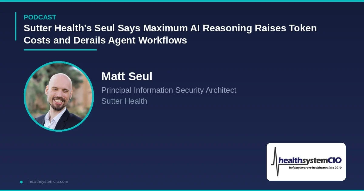 Sutter Health’s Seul Says Maximum AI Reasoning Can Raise Token Costs and Derail Agent Workflows