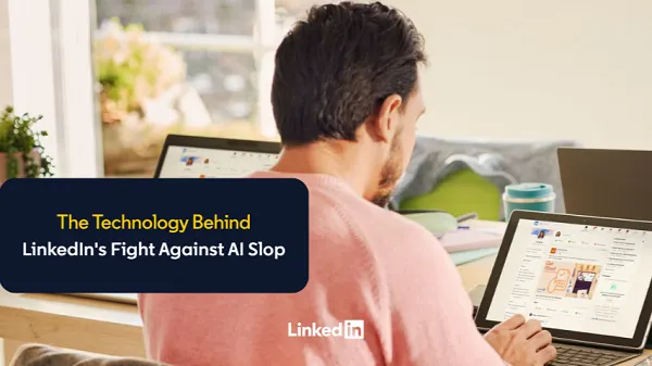 LinkedIn exec offers insight into the battle against AI slop