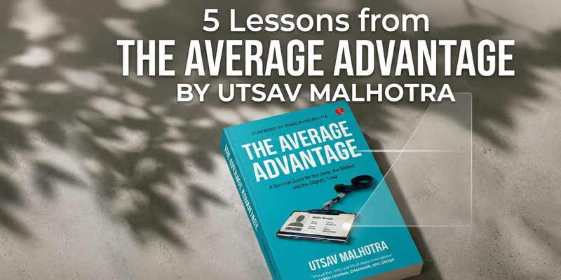 5 Lessons from The Average Advantage by Utsav Malhotra