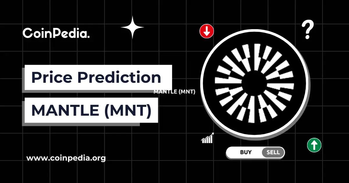 Mantle (MNT) Price Prediction 2026, 2027 – 2030: Is MNT Set for a Long-Term Bull Run?