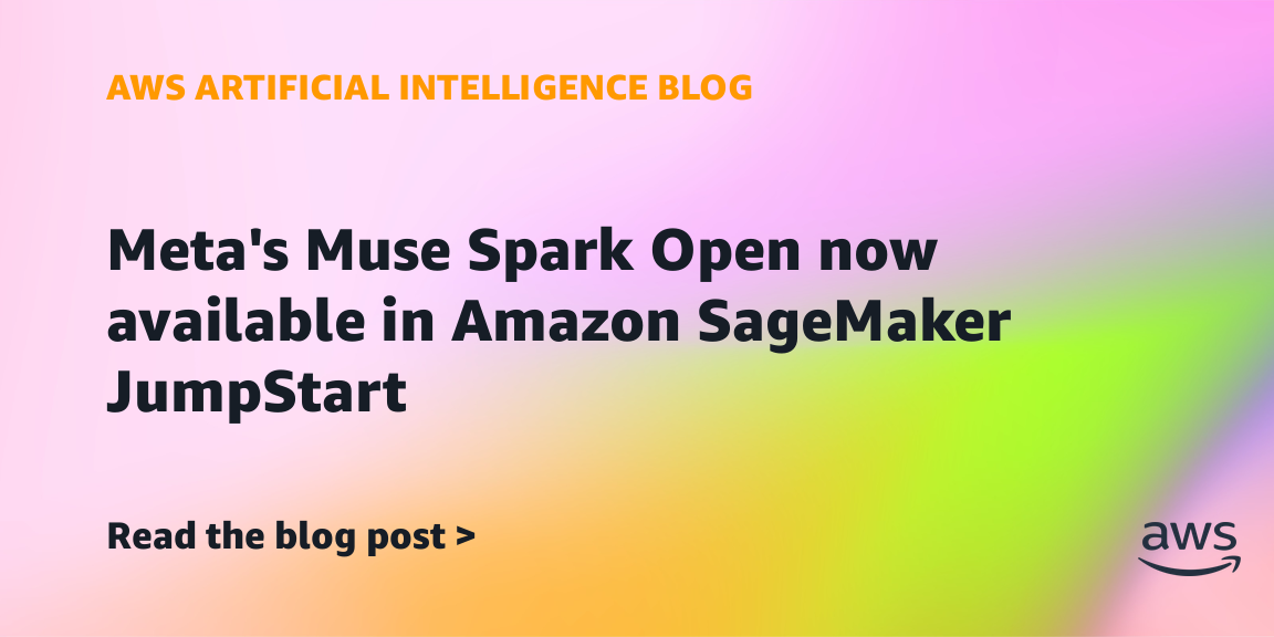 Meta’s Muse Spark Open now available in Amazon SageMaker JumpStart
