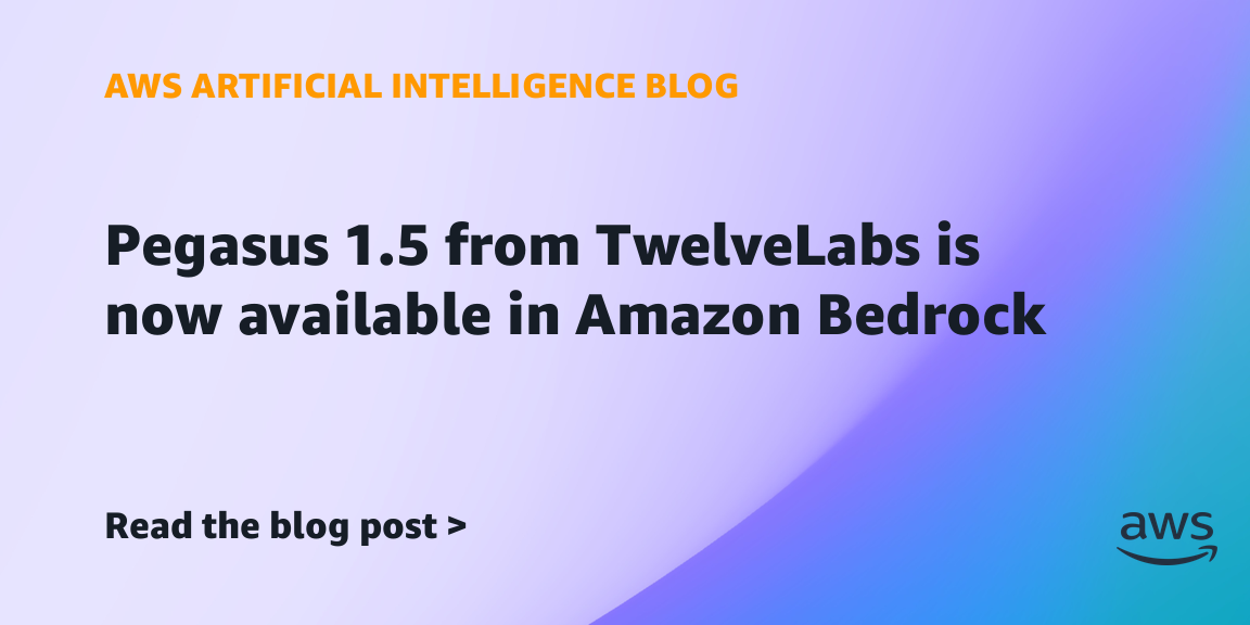 Pegasus 1.5 from TwelveLabs is now available in Amazon Bedrock
