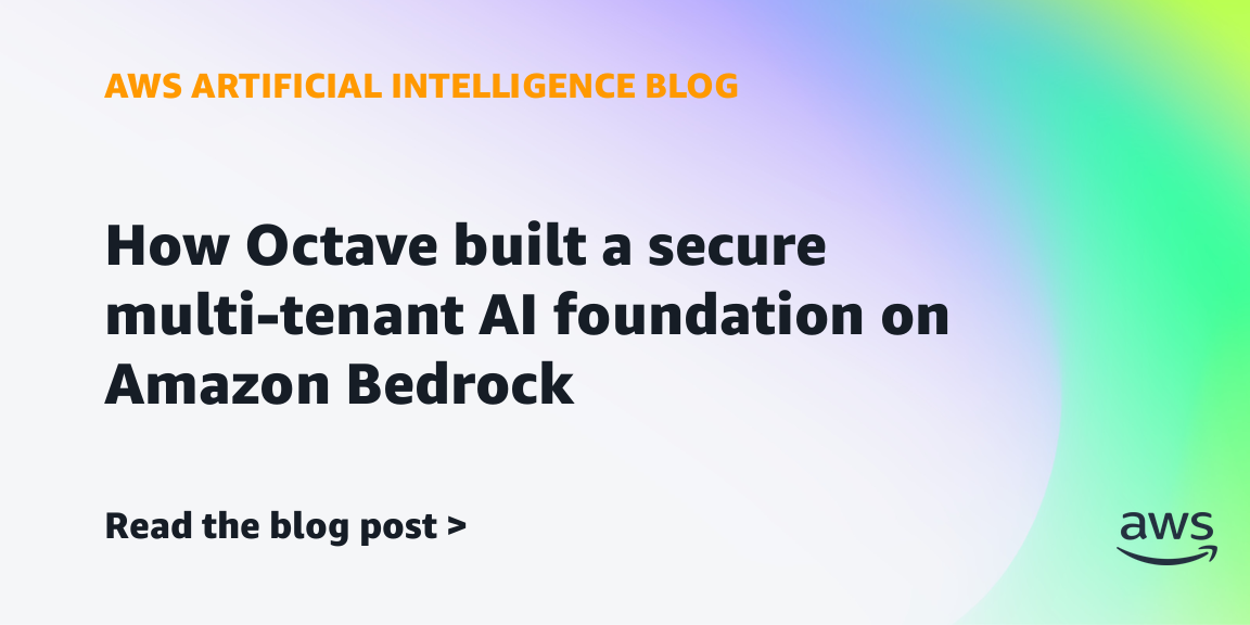 How Octave built a secure multi-tenant AI foundation on Amazon Bedrock