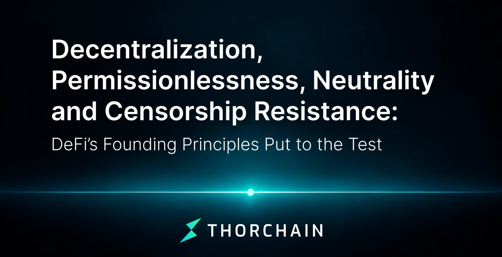 Decentralization, Permissionlessness, Neutrality and Censorship Resistance: DeFi’s Founding Principles Put to the Test