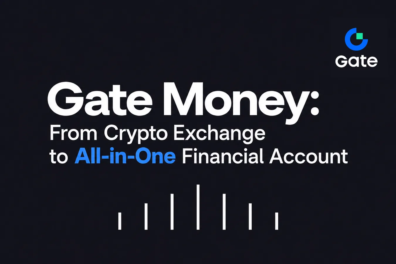 Gate Money: From Crypto Exchange to All-in-One Financial Account