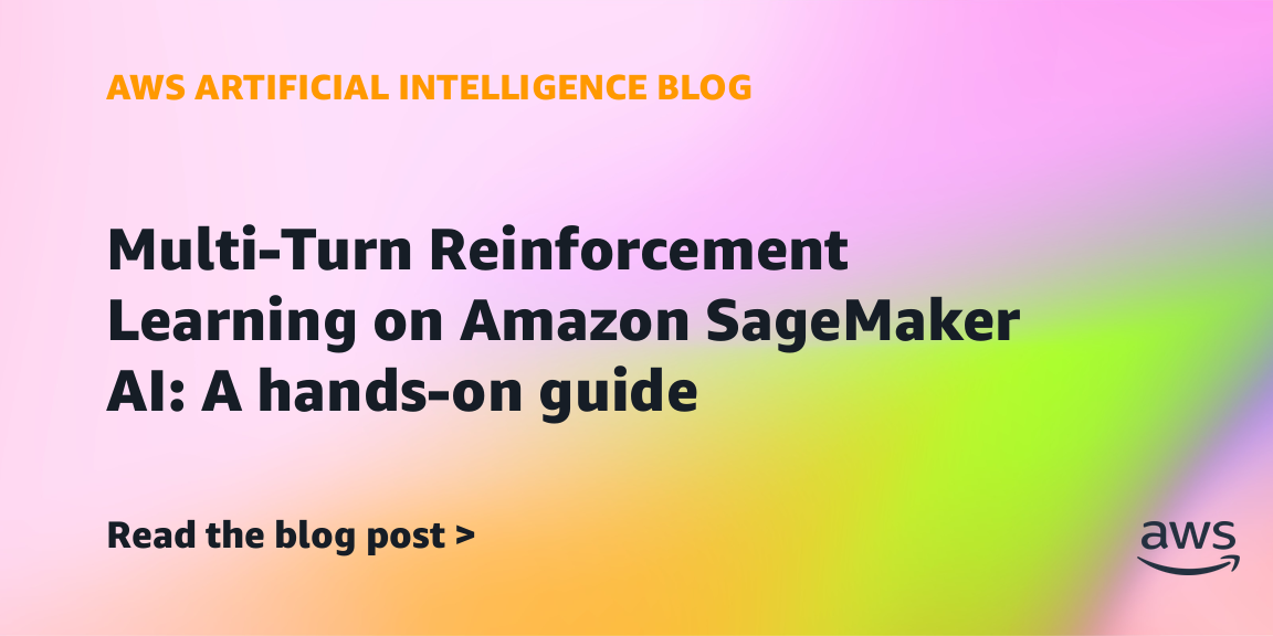 Multi-Turn Reinforcement Learning on Amazon SageMaker AI: A hands-on guide