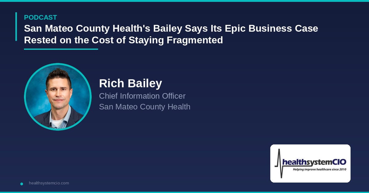 San Mateo County Health’s Bailey Says Its Epic Business Case Rested on the Cost of Staying Fragmented