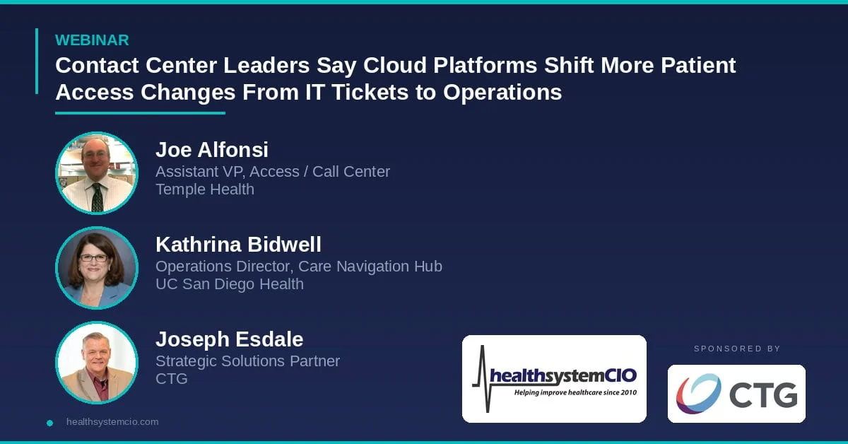 Contact Center Leaders Say Cloud Platforms Shift More Patient Access Changes From IT Tickets to Operations