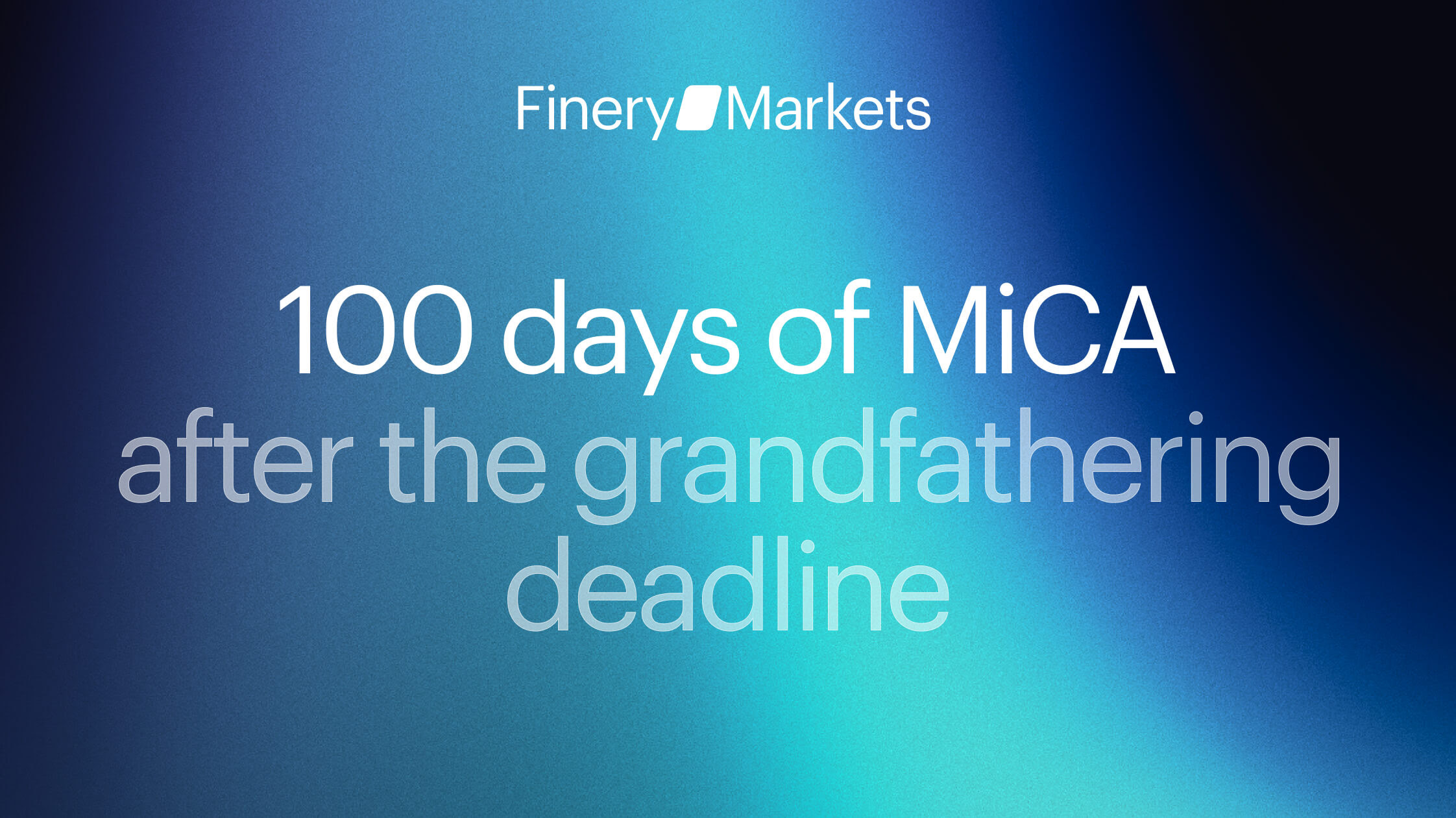 Finery Markets: 100 days of MiCA and the Execution Gap Banks Must Close
