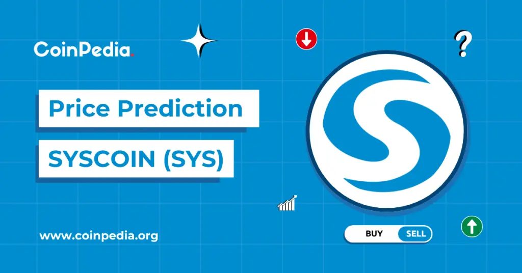 Syscoin Price Prediction 2026, 2027-2030: When Will SYS Price Rally Beyond $1?